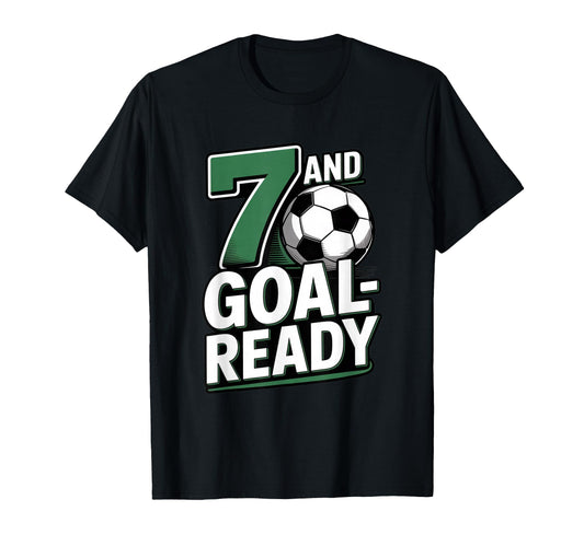 7 And Goal Ready Soccer Seventh Birthday T-Shirt - Unique Graphic Men Women - T-Shirt, Sweatshirt, Hoodie