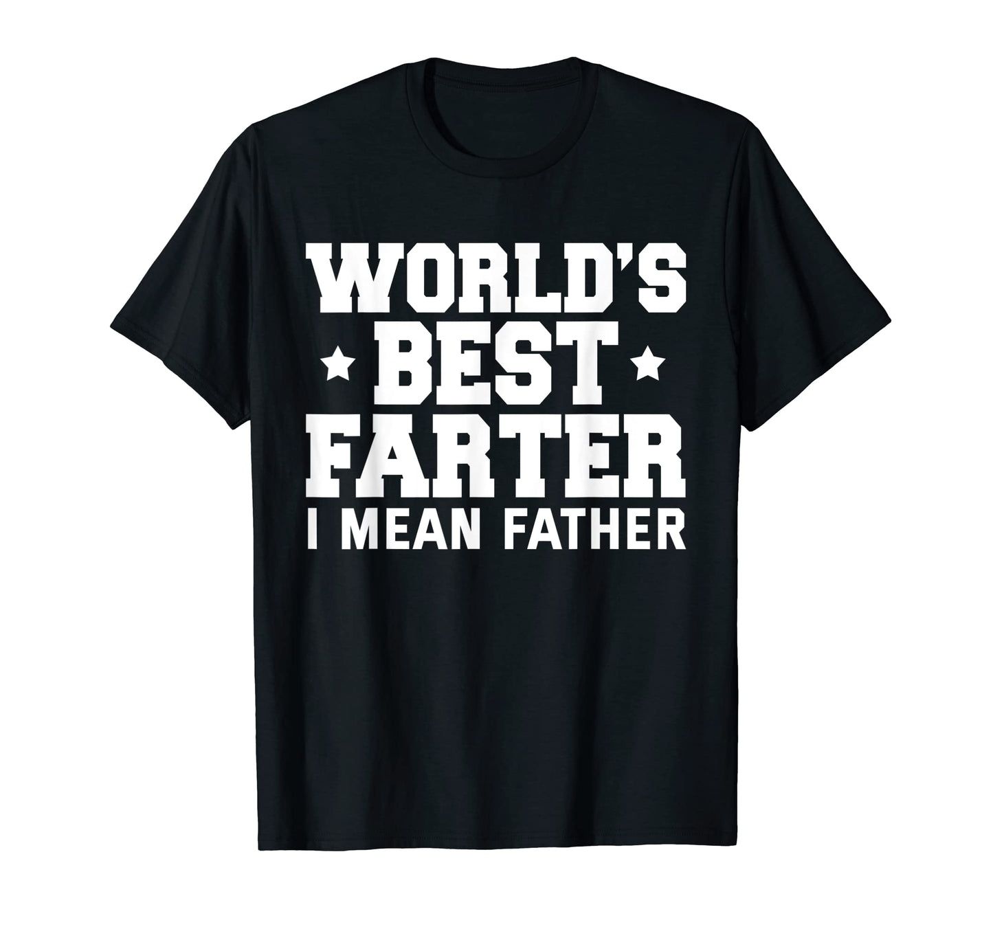 Mens Worlds Best Farter I Mean Father T-Shirt - Trendy Graphic Men Women - T-Shirt, Sweatshirt, Hoodie