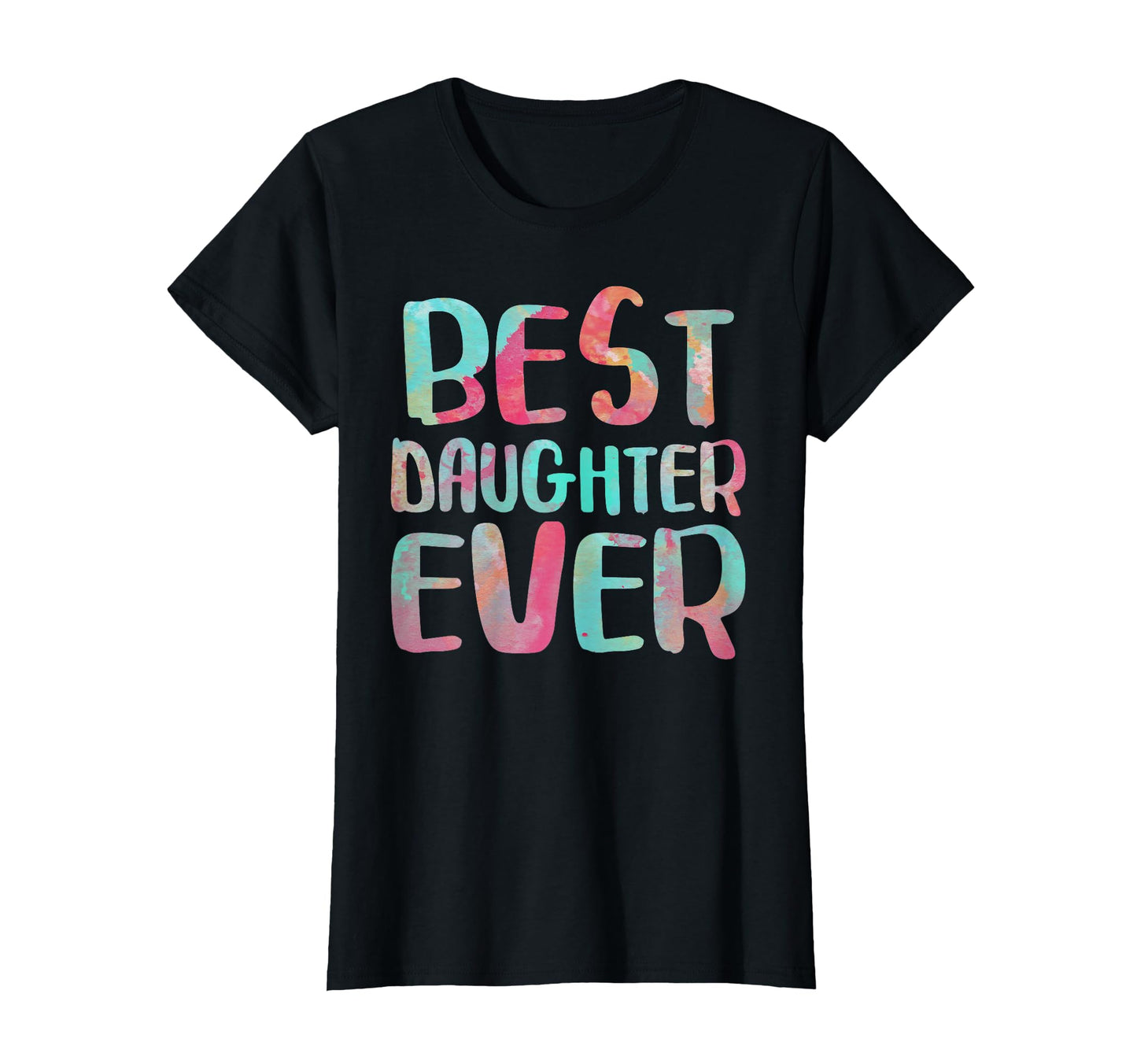 Best Daughter Ever Mothers Day T-Shirt - Custom Art Print Unisex - T-Shirt, Sweatshirt, Hoodie