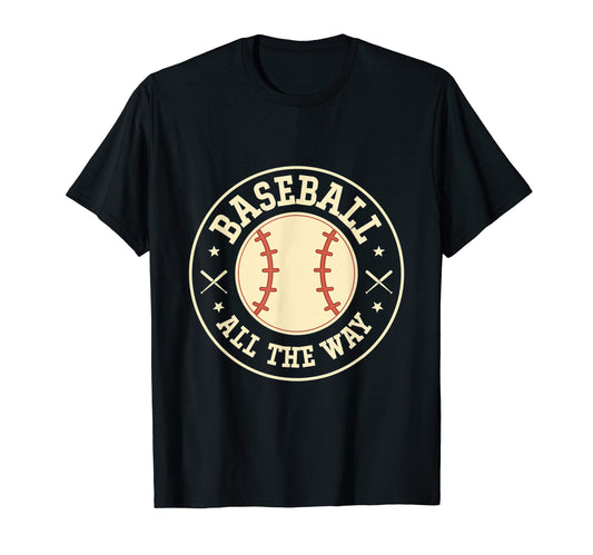 Baseball All Way Baseball Player T-Shirt - Novelty Apparel for Adults - T-Shirt, Sweatshirt, Hoodie