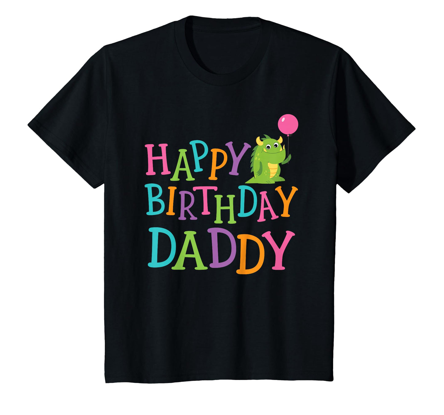 Happy Birthday Daddy T-Shirt - Casual Everyday Wear for Adults - T-Shirt, Sweatshirt, Hoodie