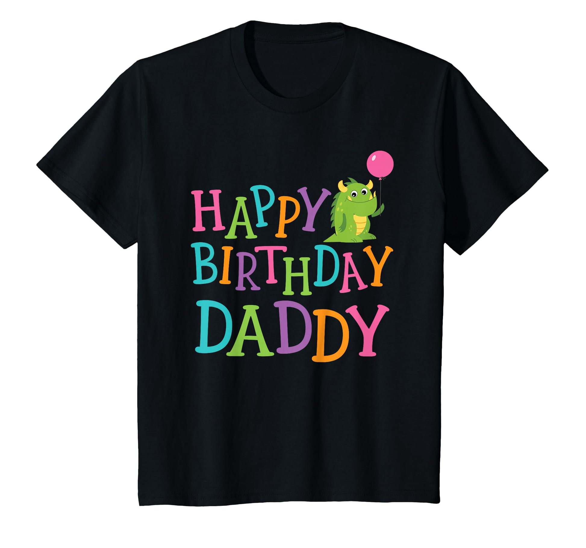 Happy Birthday Daddy T-Shirt - Casual Everyday Wear for Adults - T-Shirt, Sweatshirt, Hoodie