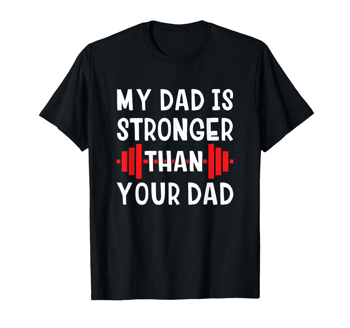 My Dad Is Stronger Than Your Dad Funny T-Shirt - Unique Graphic for Adults - T-Shirt, Sweatshirt, Hoodie