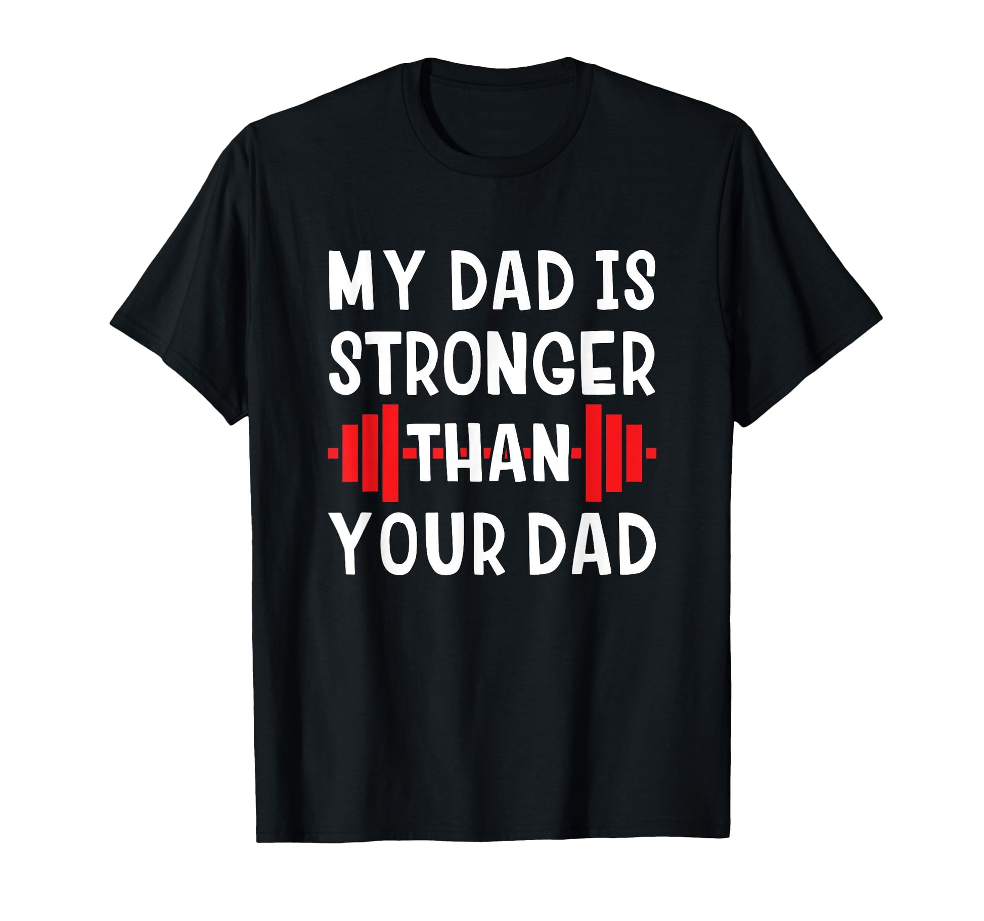 My Dad Is Stronger Than Your Dad Funny T-Shirt - Unique Graphic for Adults - T-Shirt, Sweatshirt, Hoodie