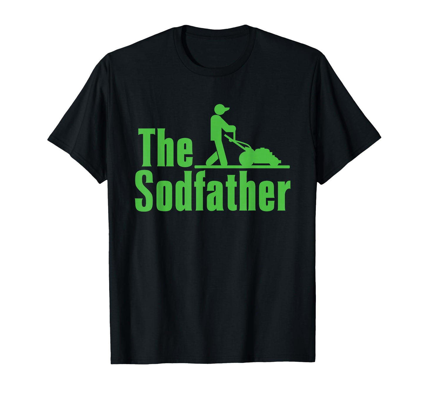 Happy Fathers Day Sod Father Gardener T-Shirt - Minimalist Print Unisex - T-Shirt, Sweatshirt, Hoodie
