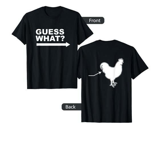 2 Sided Guess What Chicken Butt T-Shirt - Aesthetic Graphic Men Women - T-Shirt, Sweatshirt, Hoodie