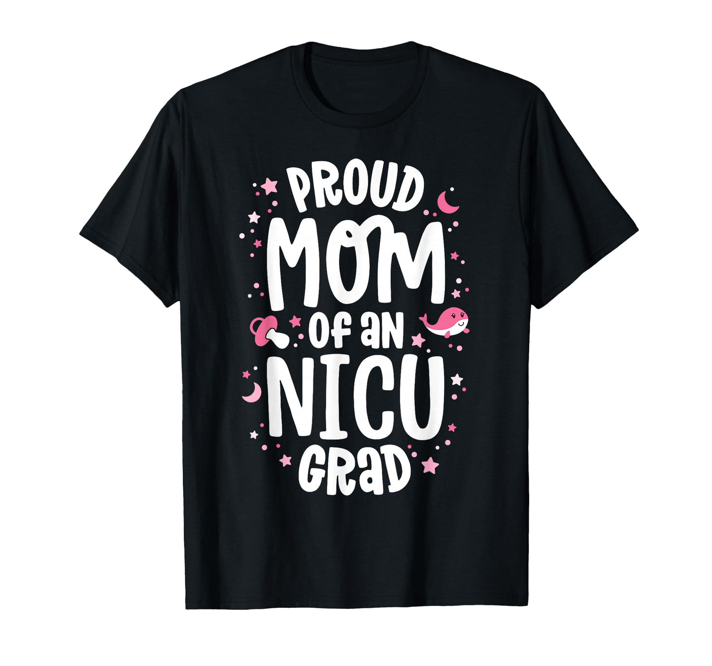 Proud Mom Nicu Graduate Nicu Grad Mother T-Shirt - Streetwear Style Unisex - T-Shirt, Sweatshirt, Hoodie