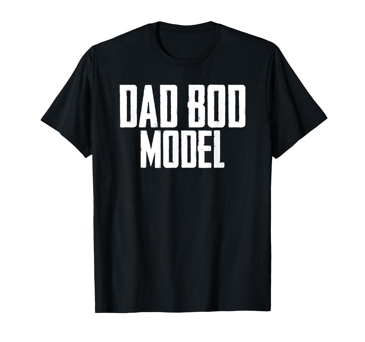 Dad Bod Model Fathers Day Funny Dad Joke T-Shirt - Minimalist Print Unisex - T-Shirt, Sweatshirt, Hoodie