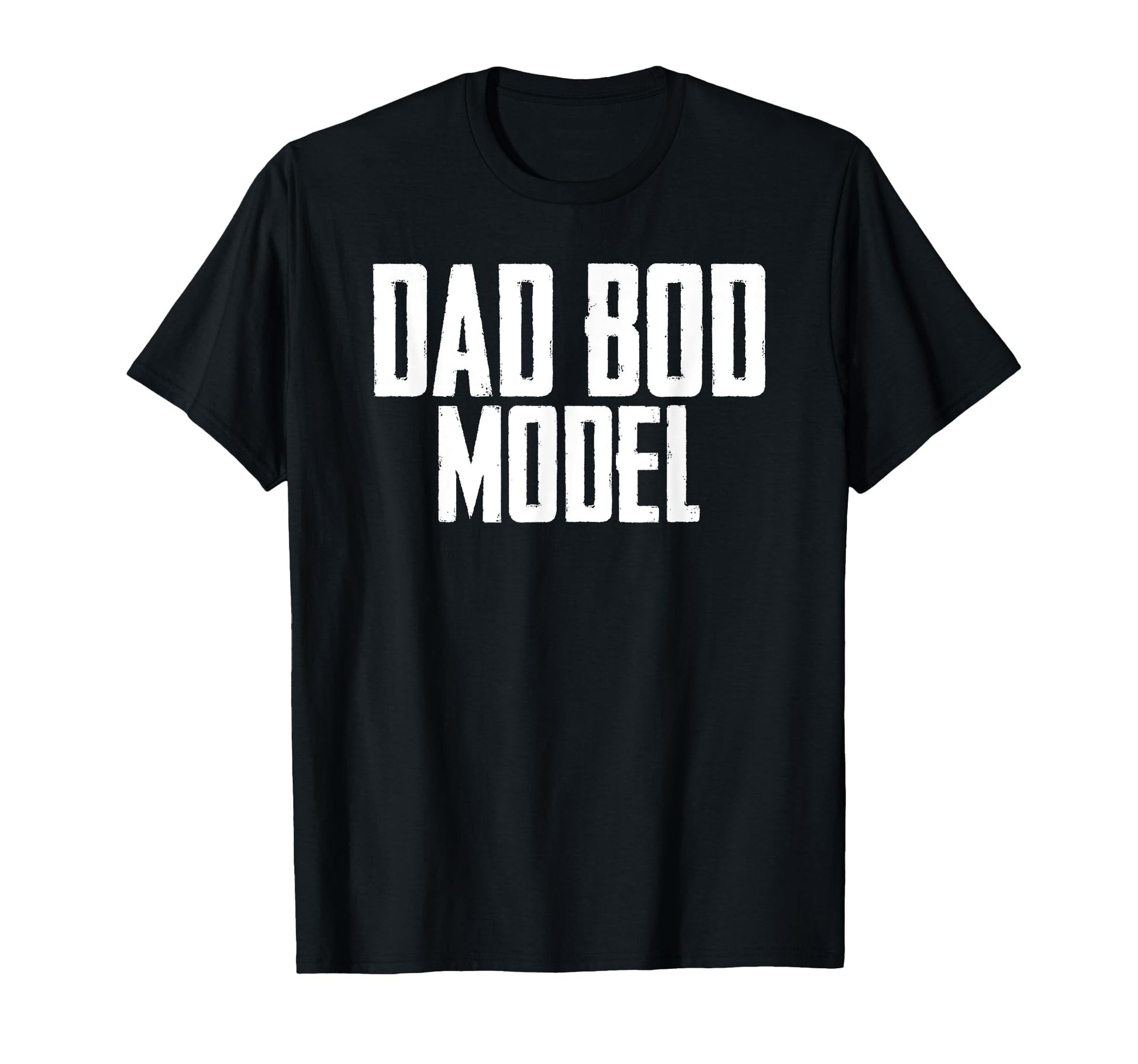 Dad Bod Model Fathers Day Funny Dad Joke T-Shirt - Minimalist Print Unisex - T-Shirt, Sweatshirt, Hoodie