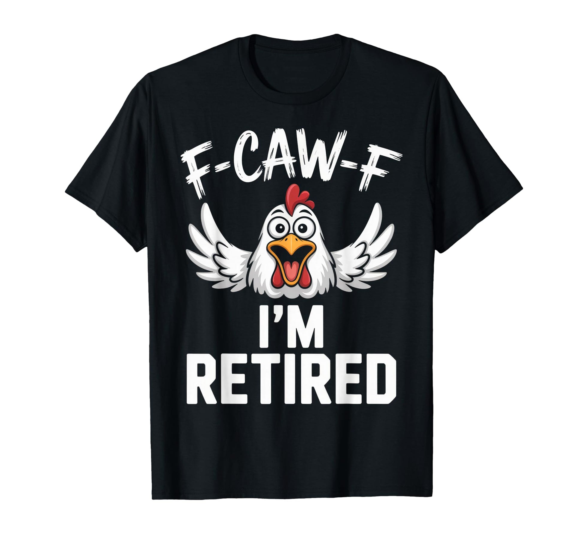 F Caw F Im Funny Retired Chicken Dad T-Shirt - Aesthetic Graphic Men Women - T-Shirt, Sweatshirt, Hoodie
