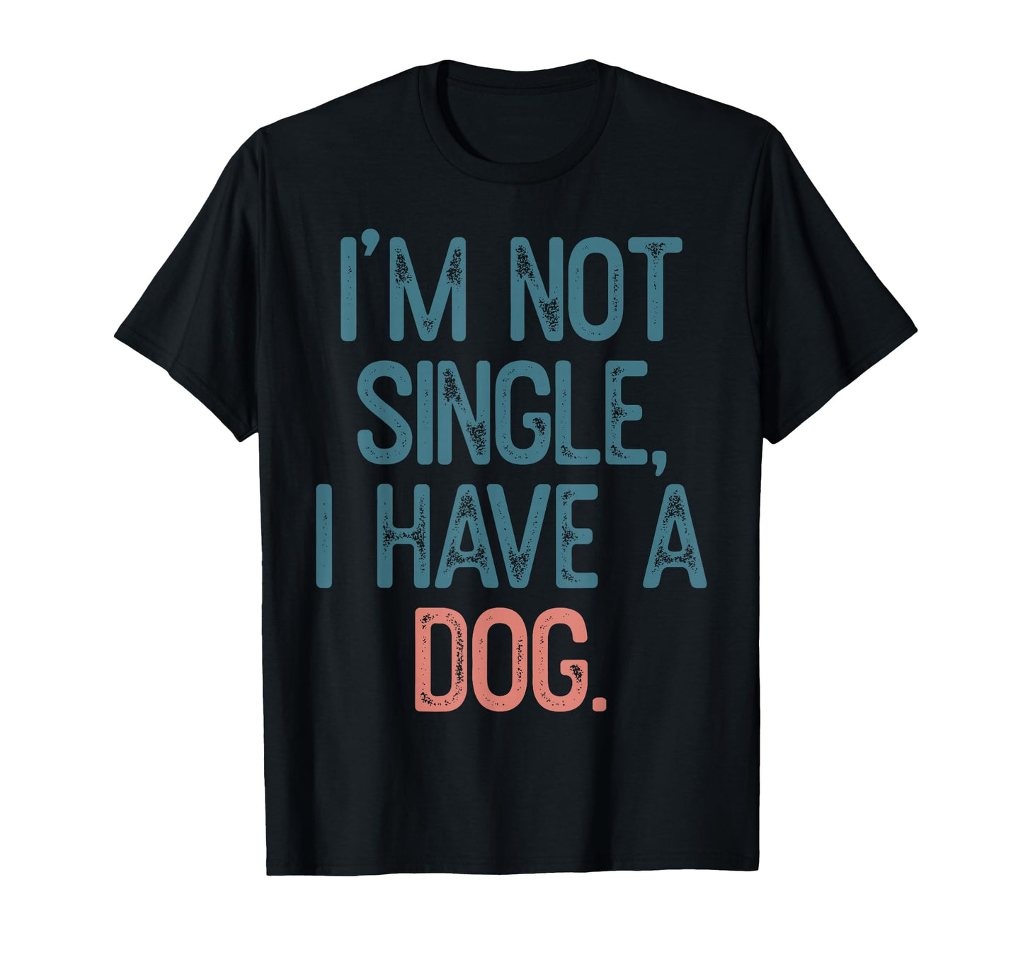 Im Not Single I Have Dog T-Shirt - Minimalist Print Men Women - T-Shirt, Sweatshirt, Hoodie