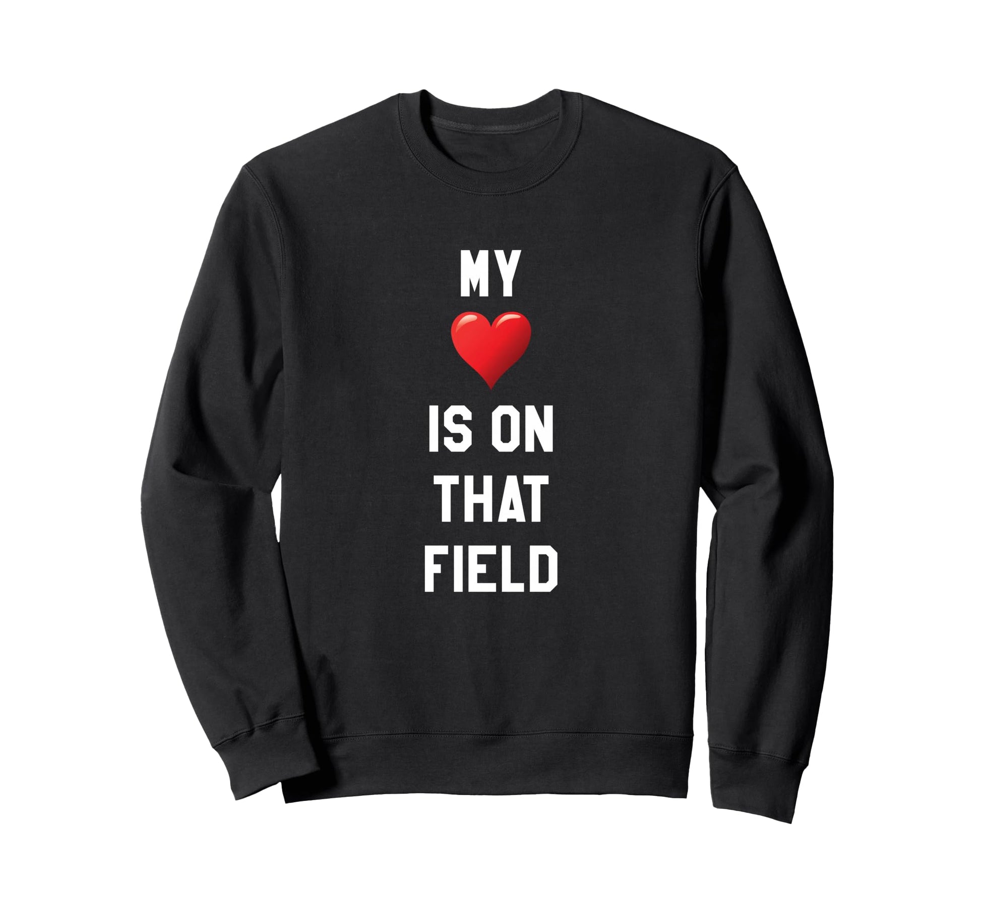 My Heart Is That Field Sports Sweatshirt - Custom Art Print for Adults - T-Shirt, Sweatshirt, Hoodie