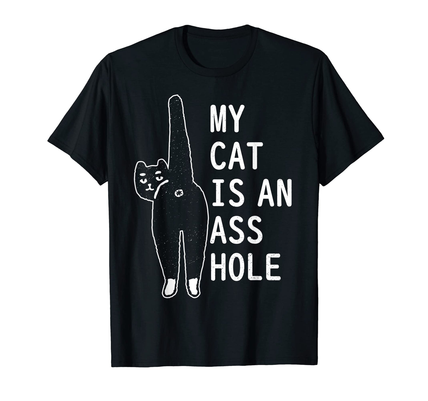 My Cat Is Asshole Funny Feline Pet T-Shirt - Unique Graphic Unisex - T-Shirt, Sweatshirt, Hoodie