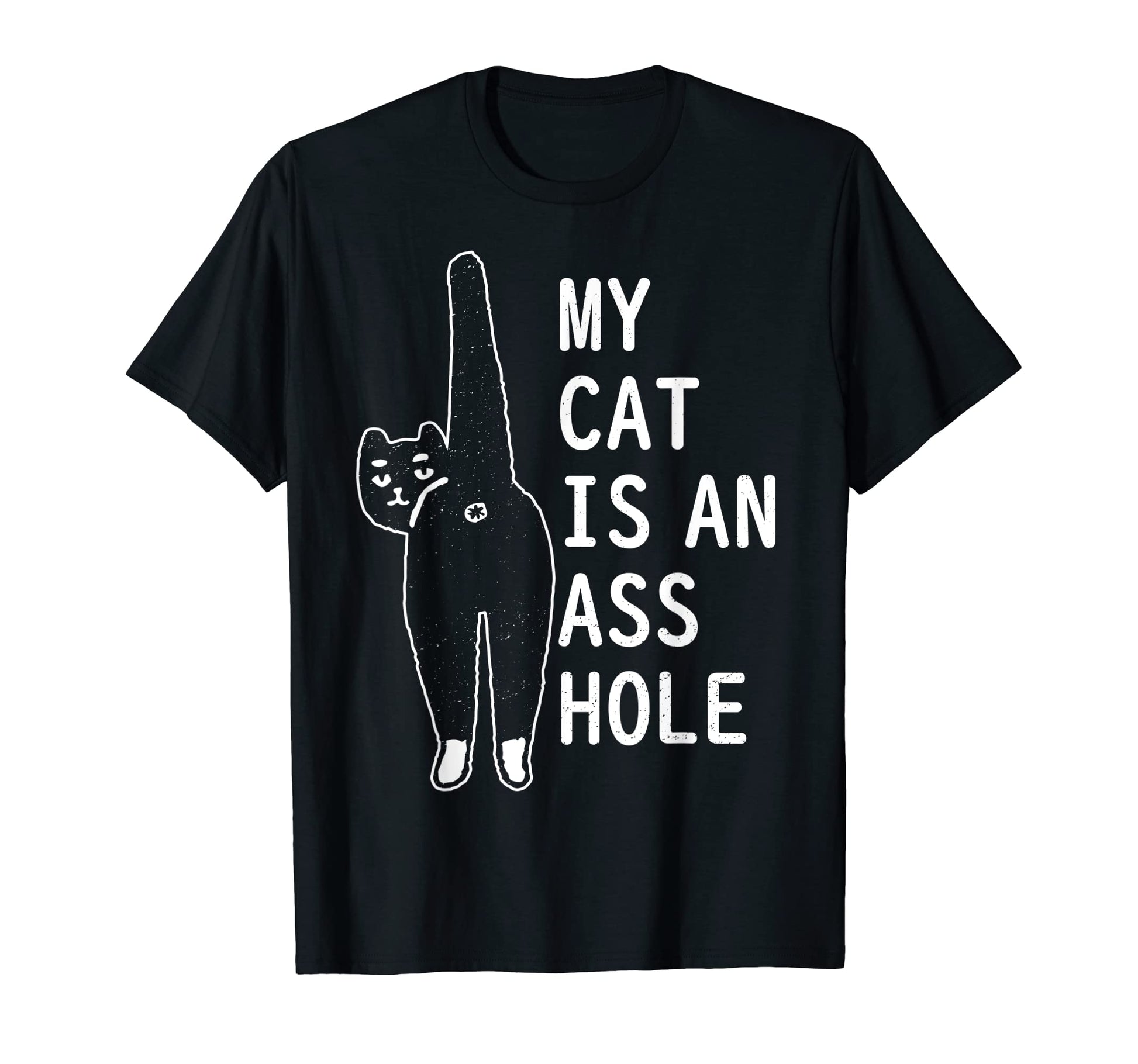 My Cat Is Asshole Funny Feline Pet T-Shirt - Unique Graphic Unisex - T-Shirt, Sweatshirt, Hoodie