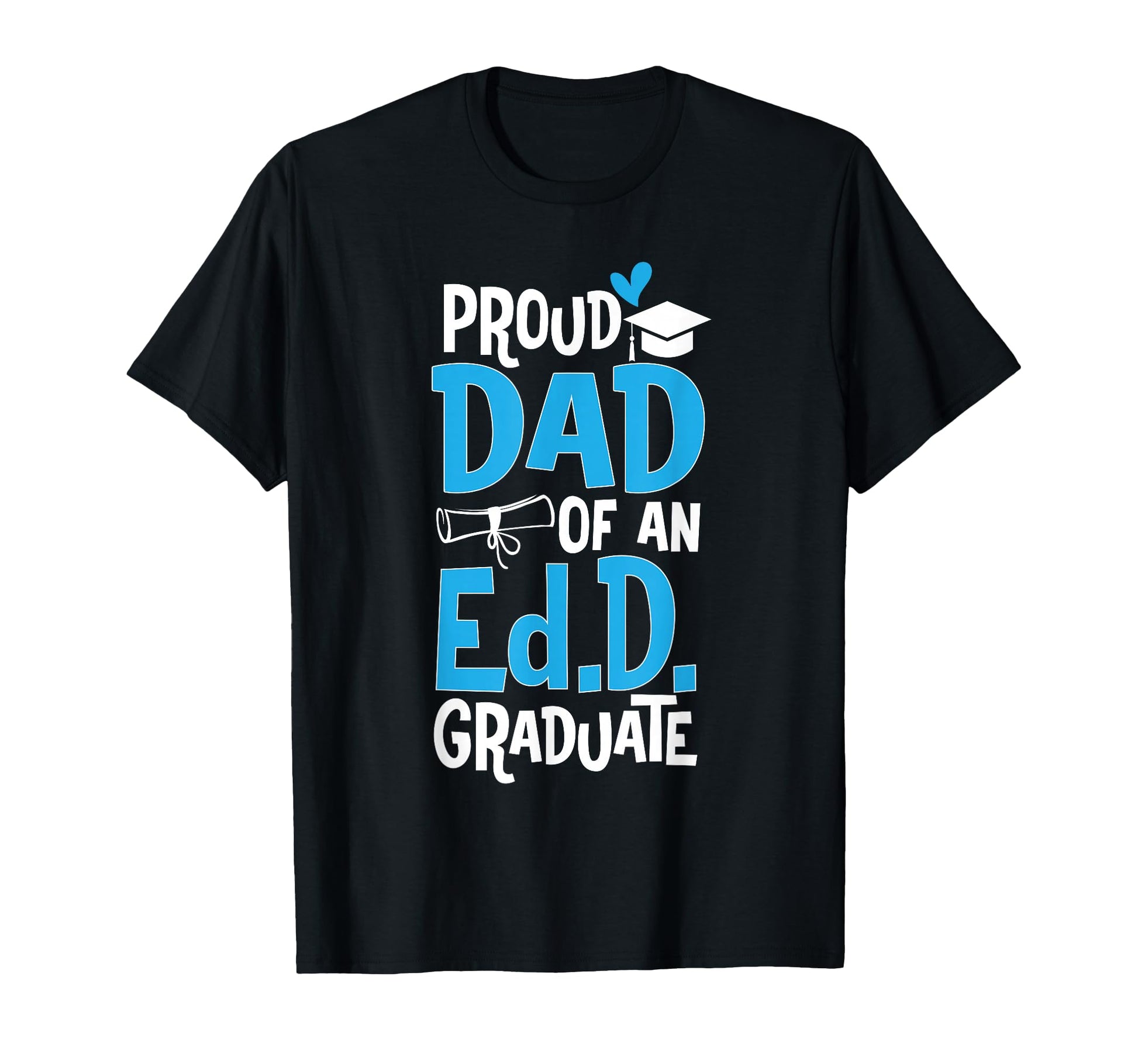 Doctor Education Proud Dad Ed D T-Shirt - Aesthetic Graphic for Adults - T-Shirt, Sweatshirt, Hoodie