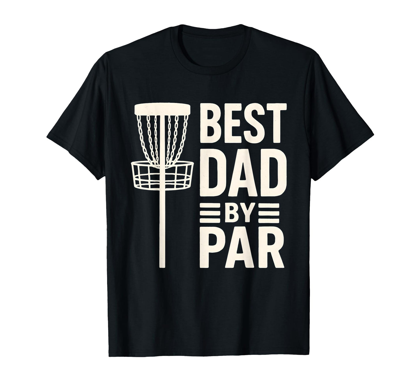 Disc Golf Fathers Day Best Dad Par T-Shirt - Minimalist Print Unisex - T-Shirt, Sweatshirt, Hoodie
