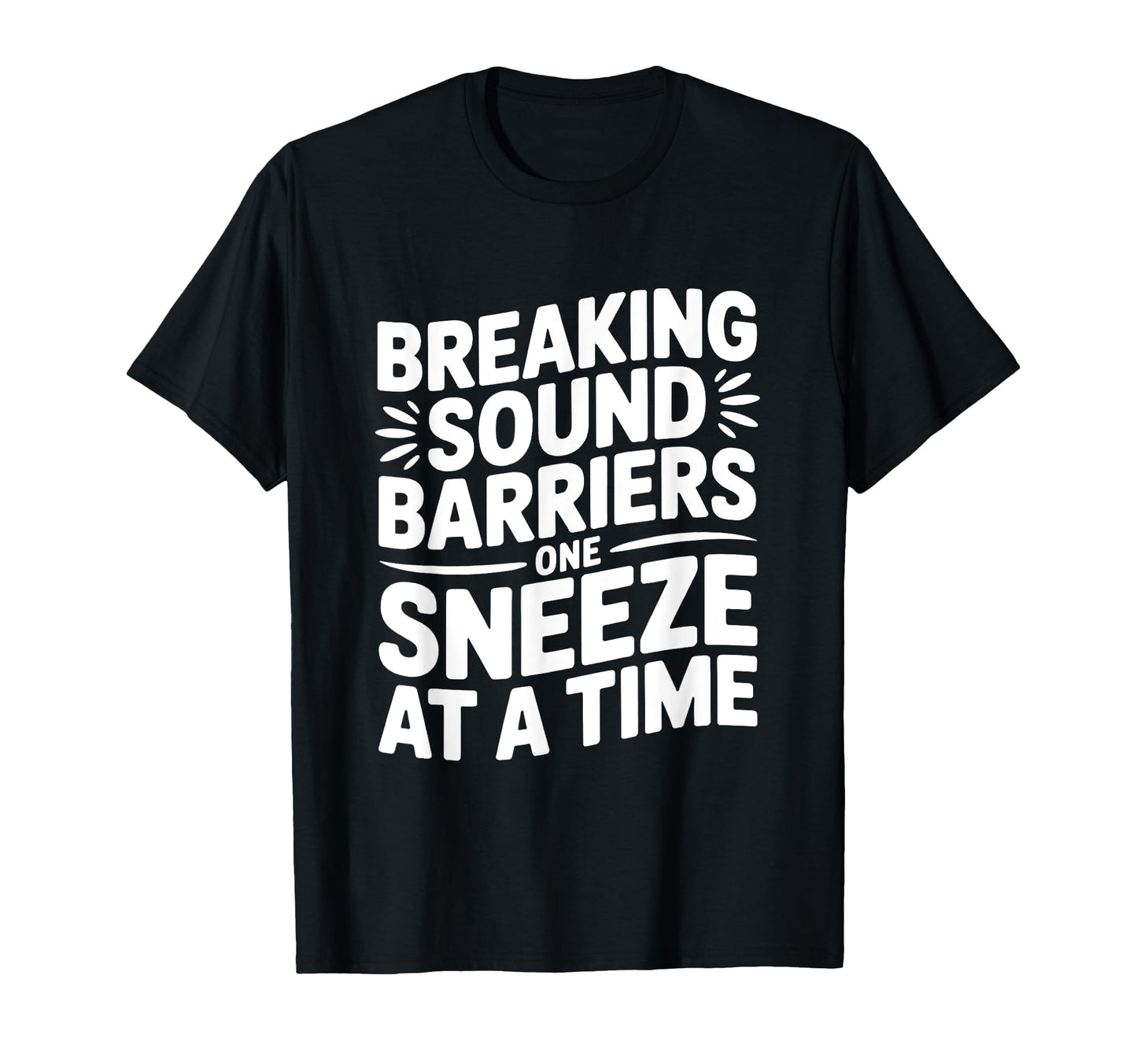 Loud Sneeze Dad Joke Fathers Day T-Shirt - Casual Everyday Wear Men Women - T-Shirt, Sweatshirt, Hoodie