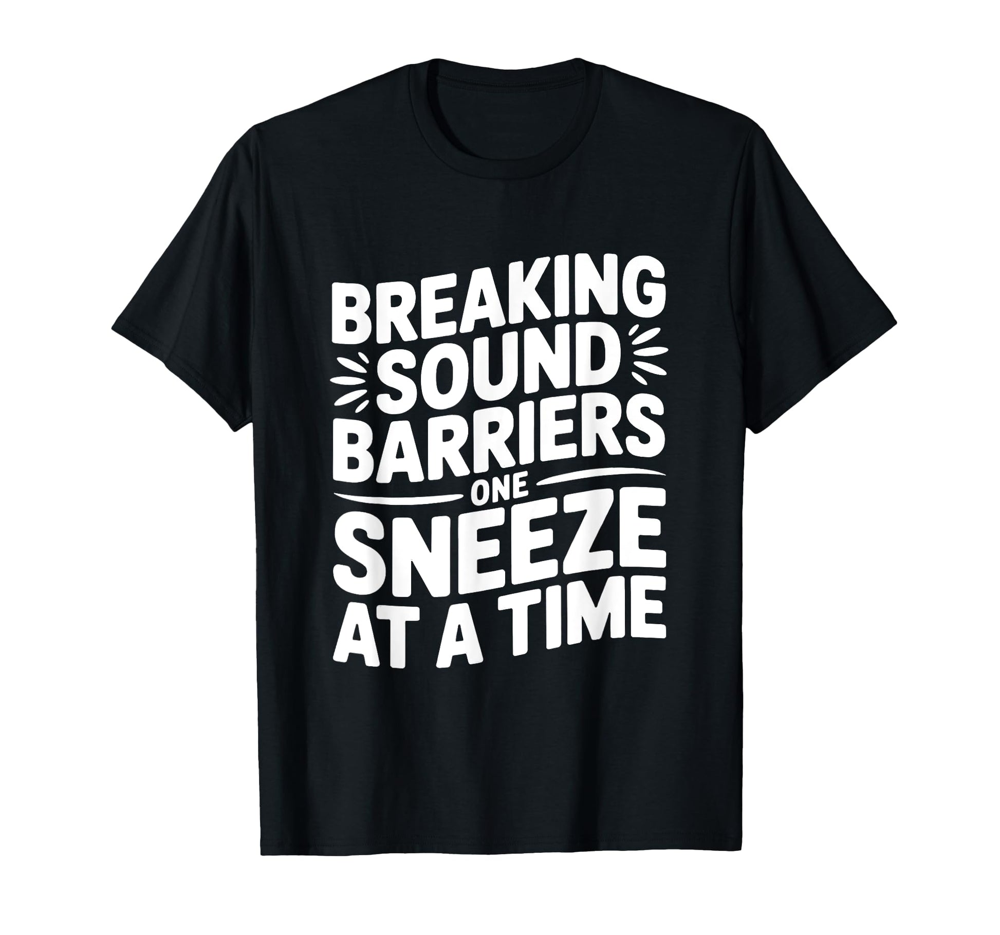 Loud Sneeze Dad Joke Fathers Day T-Shirt - Casual Everyday Wear Men Women - T-Shirt, Sweatshirt, Hoodie