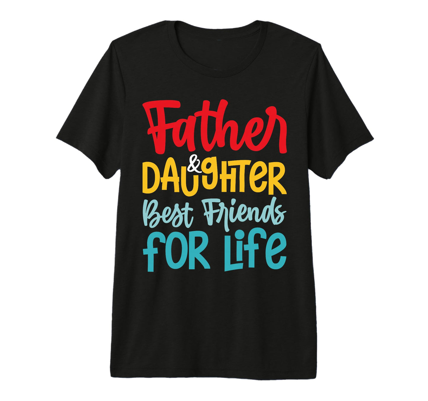 Funny Dad And Daughter Best Friends T-Shirt - Custom Art Print Men Women - T-Shirt, Sweatshirt, Hoodie