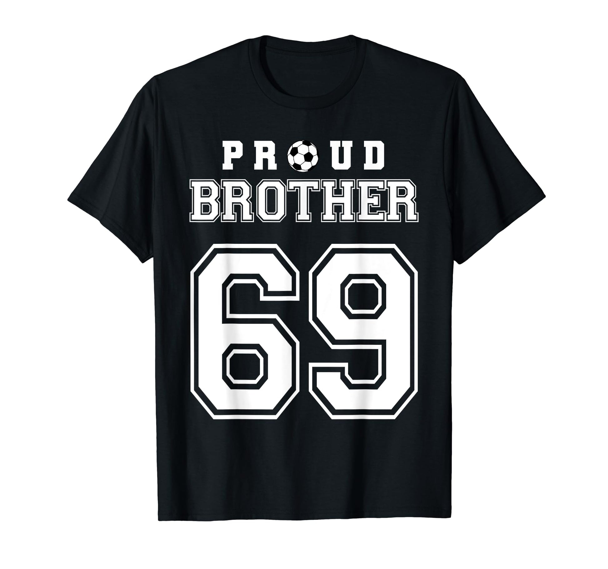 Number 69 Custom Proud Soccer Futbol T-Shirt - Novelty Apparel Unisex - T-Shirt, Sweatshirt, Hoodie