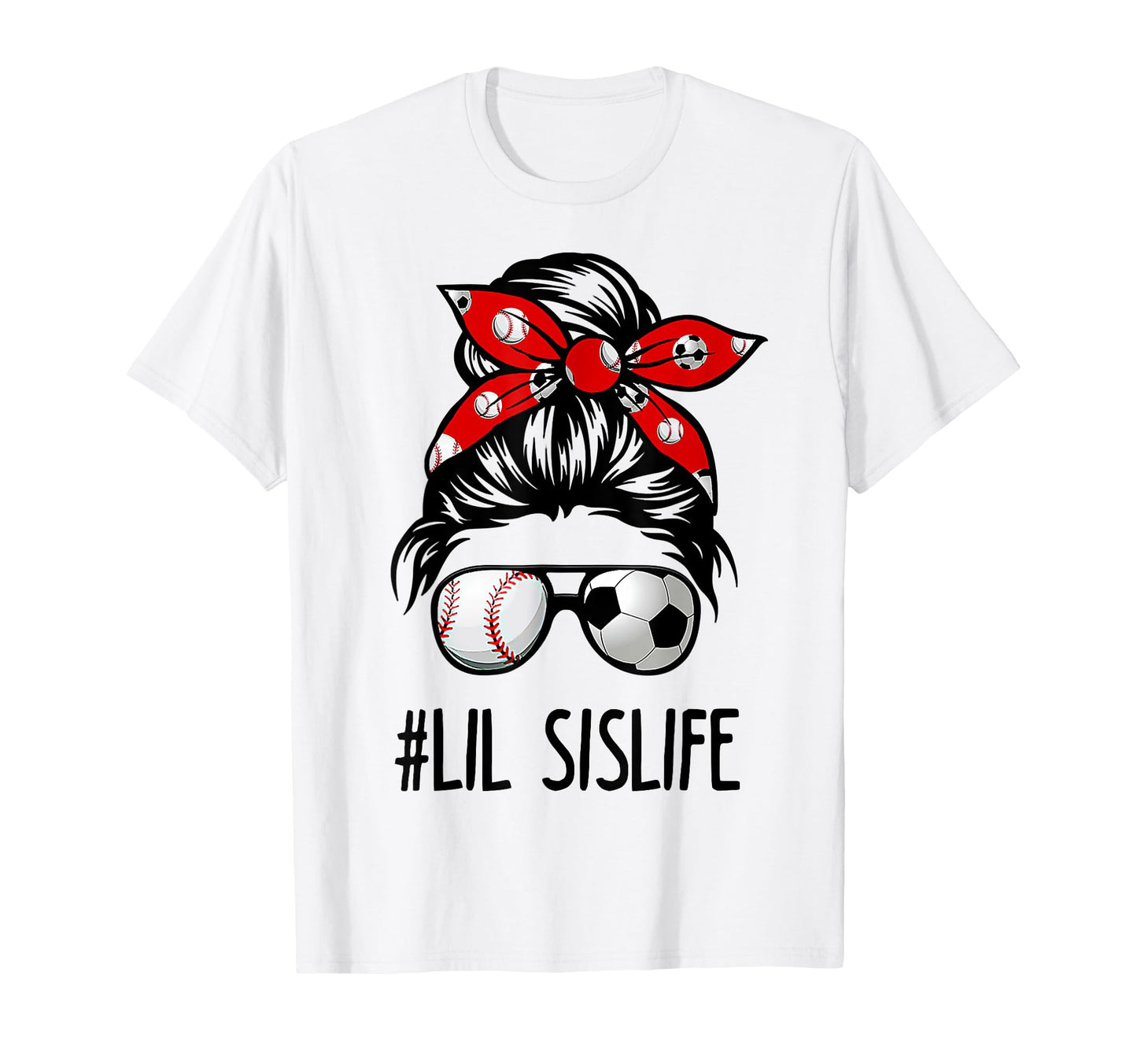 Classy Lil Sis Life Soccer Messy Bun T-Shirt - Unique Graphic Men Women - T-Shirt, Sweatshirt, Hoodie