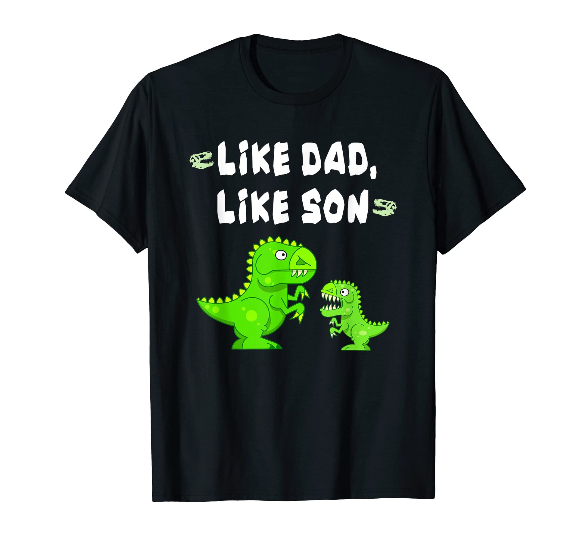 Like Dad Like Son Funny Matching T-Shirt - Fun Novelty Design Men Women - T-Shirt, Sweatshirt, Hoodie