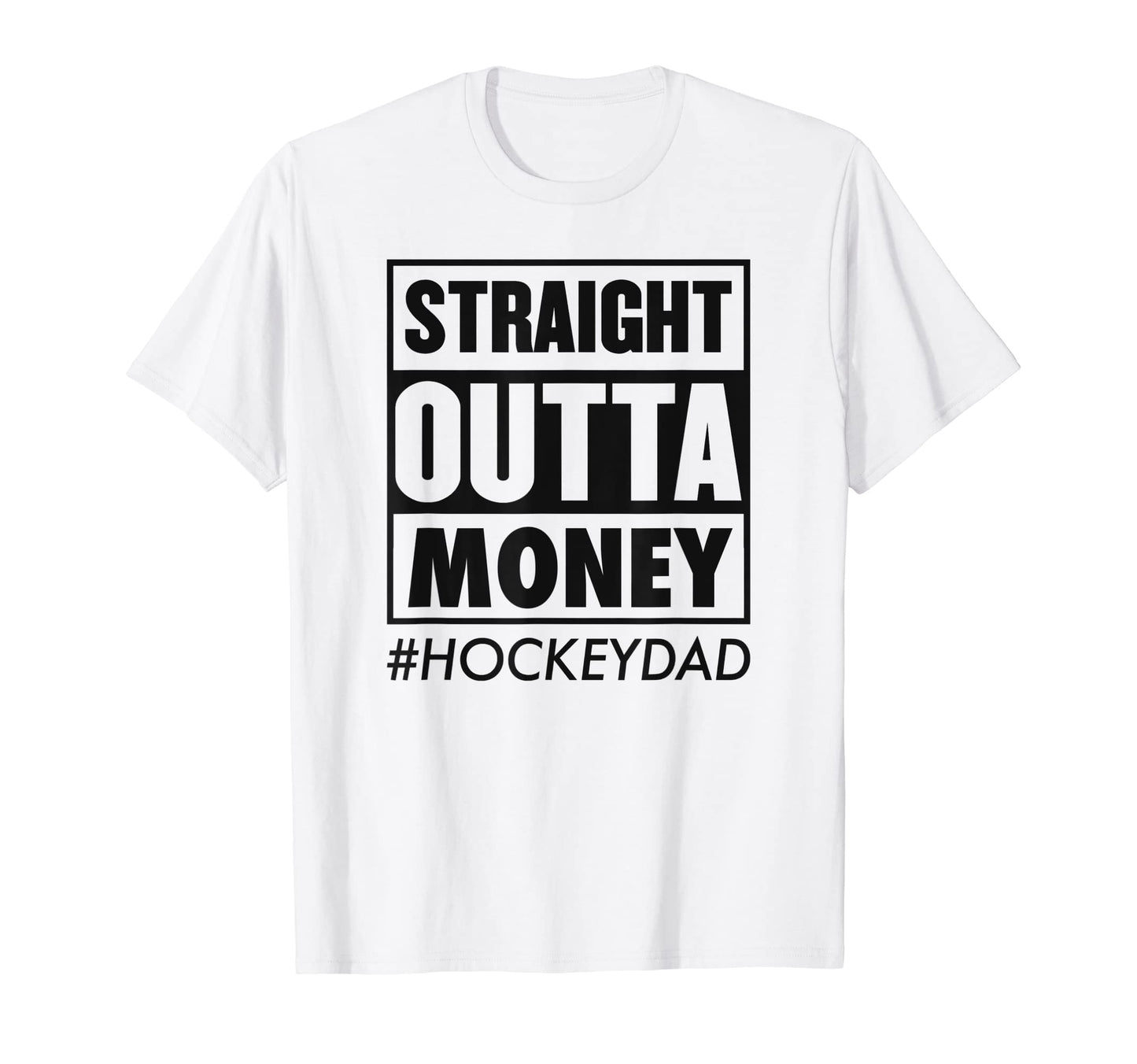 Straight Outta Money Hockey Dad Funny T-Shirt - Custom Art Print Unisex - T-Shirt, Sweatshirt, Hoodie