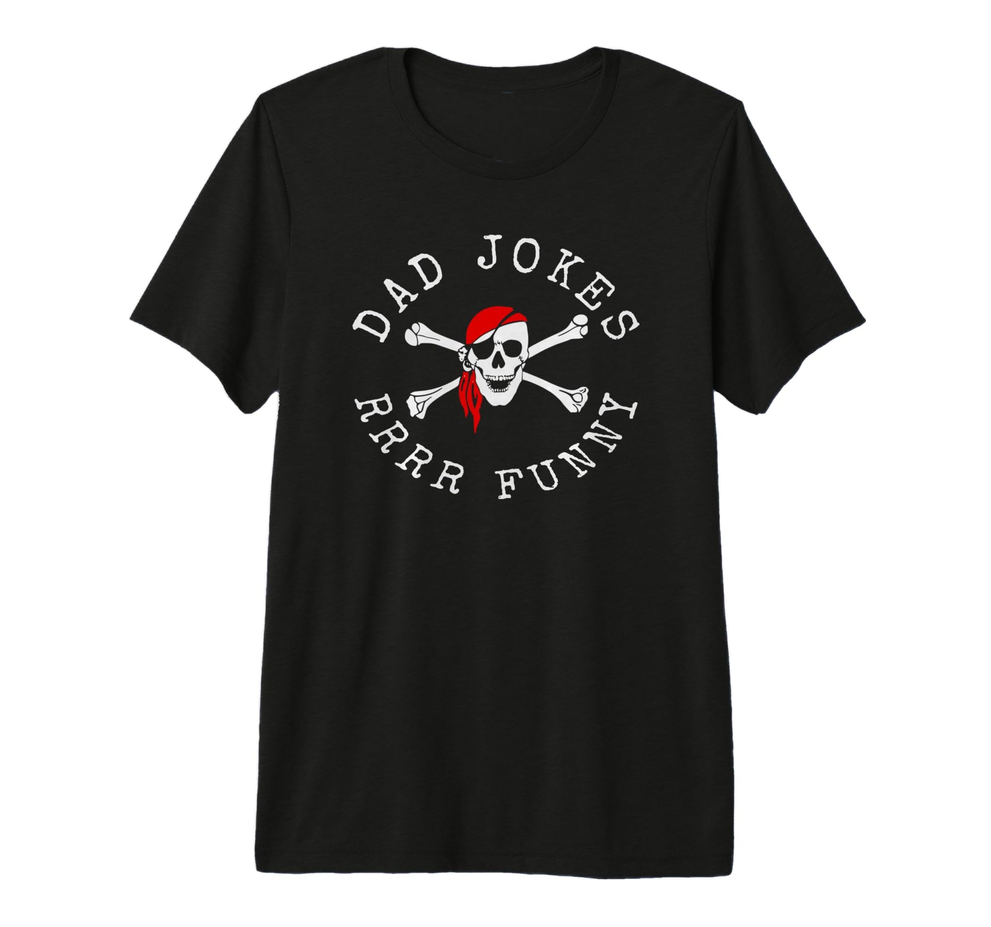 Corny Pirate Dad Jokes Rrr Funny Dad T-Shirt - Trendy Graphic Men Women - T-Shirt, Sweatshirt, Hoodie