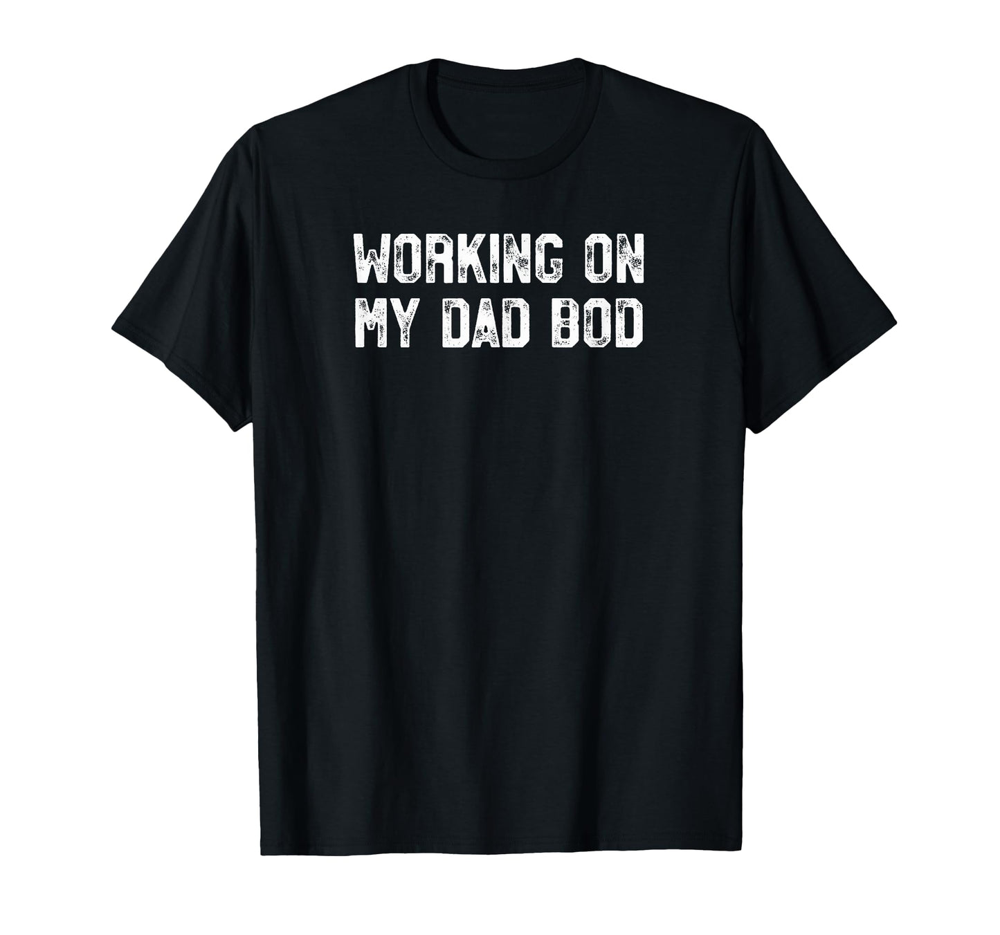 Working My Dad Bod Funny Gym Fathers T-Shirt - Aesthetic Graphic Men Women - T-Shirt, Sweatshirt, Hoodie