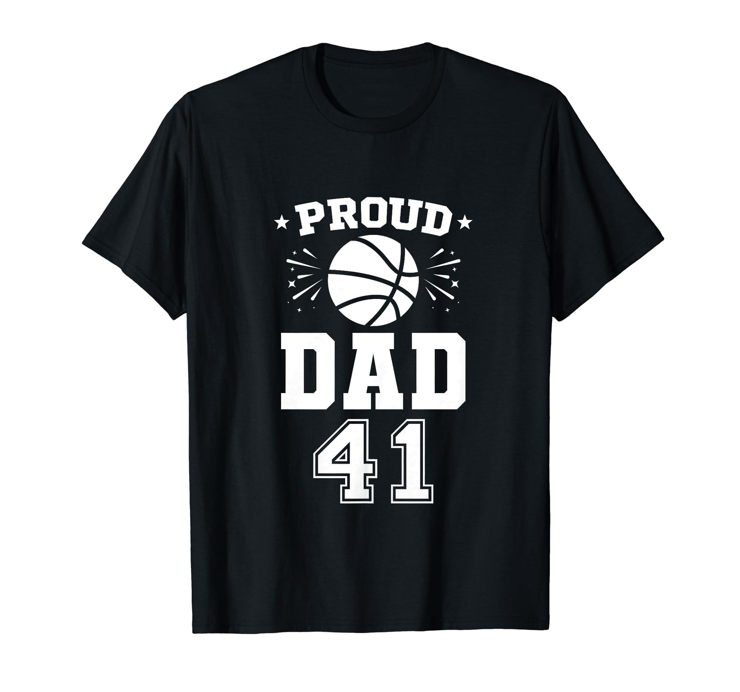 Proud Basketball Dad Number 41 T-Shirt - Graphic Print Men Women - T-Shirt, Sweatshirt, Hoodie