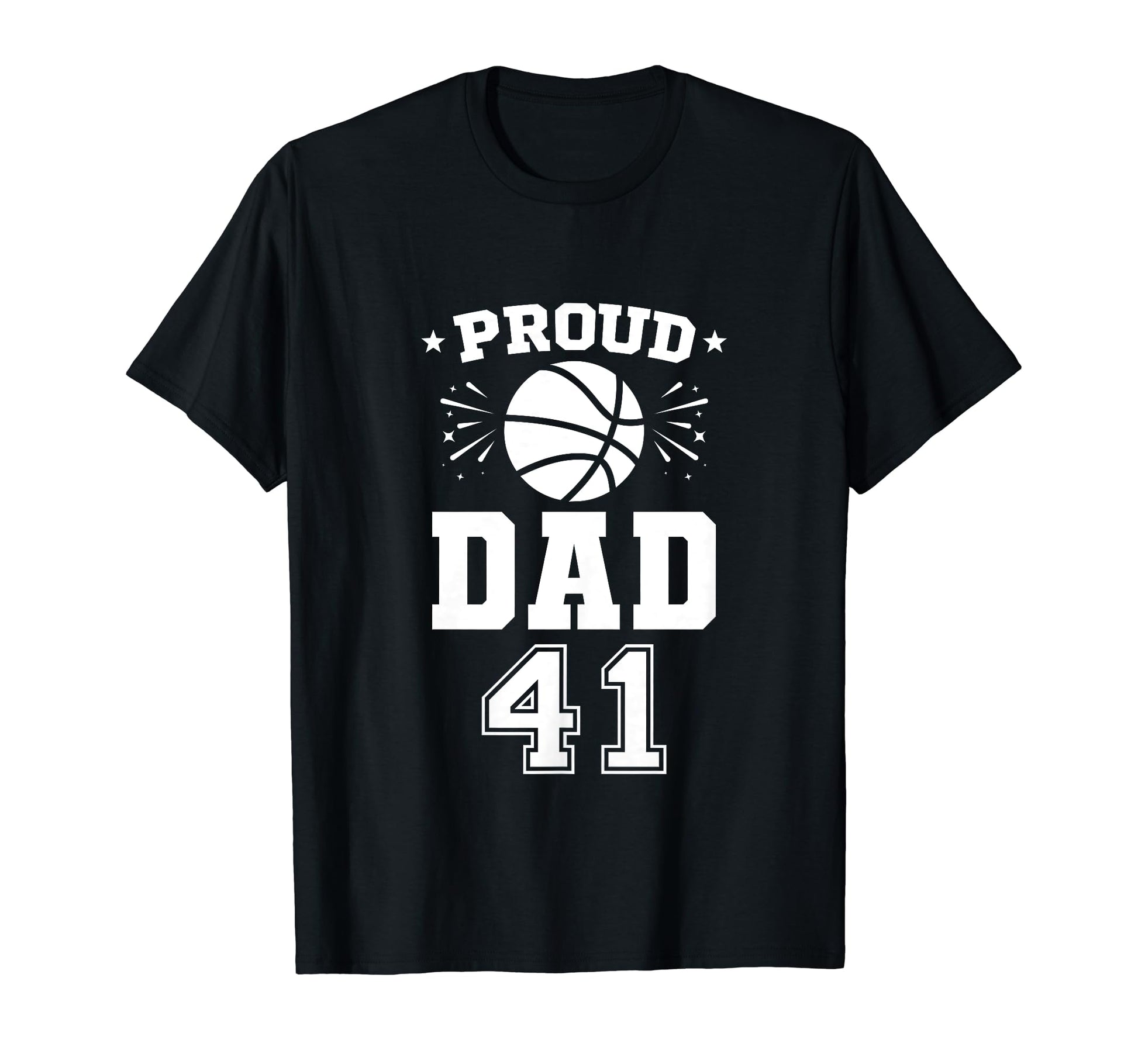 Proud Basketball Dad Number 41 T-Shirt - Graphic Print Men Women - T-Shirt, Sweatshirt, Hoodie