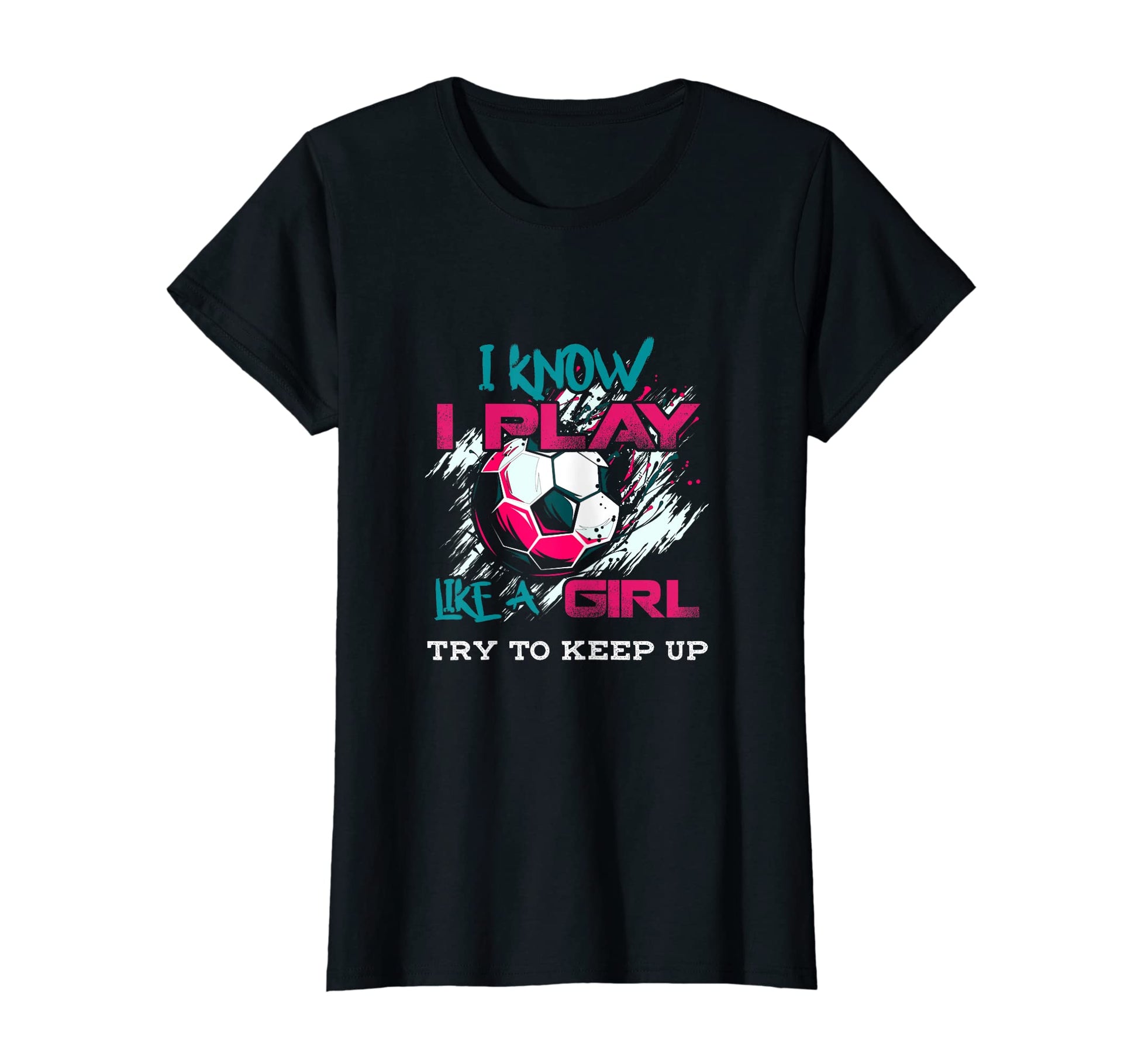 Soccer Tees I Know I Play Like T-Shirt - Streetwear Style for Adults - T-Shirt, Sweatshirt, Hoodie