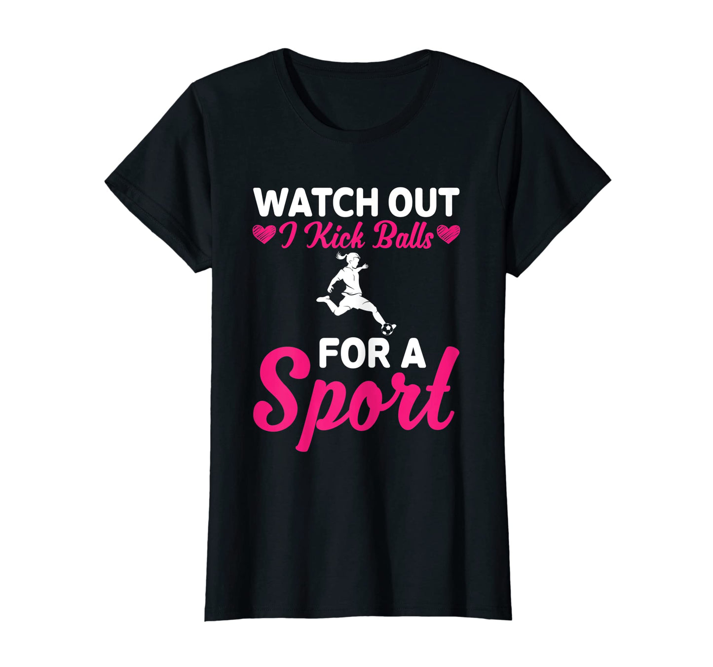 Soccer Watch Out I Kick Balls Sport Soccer T-Shirt - Graphic Print Unisex - T-Shirt, Sweatshirt, Hoodie