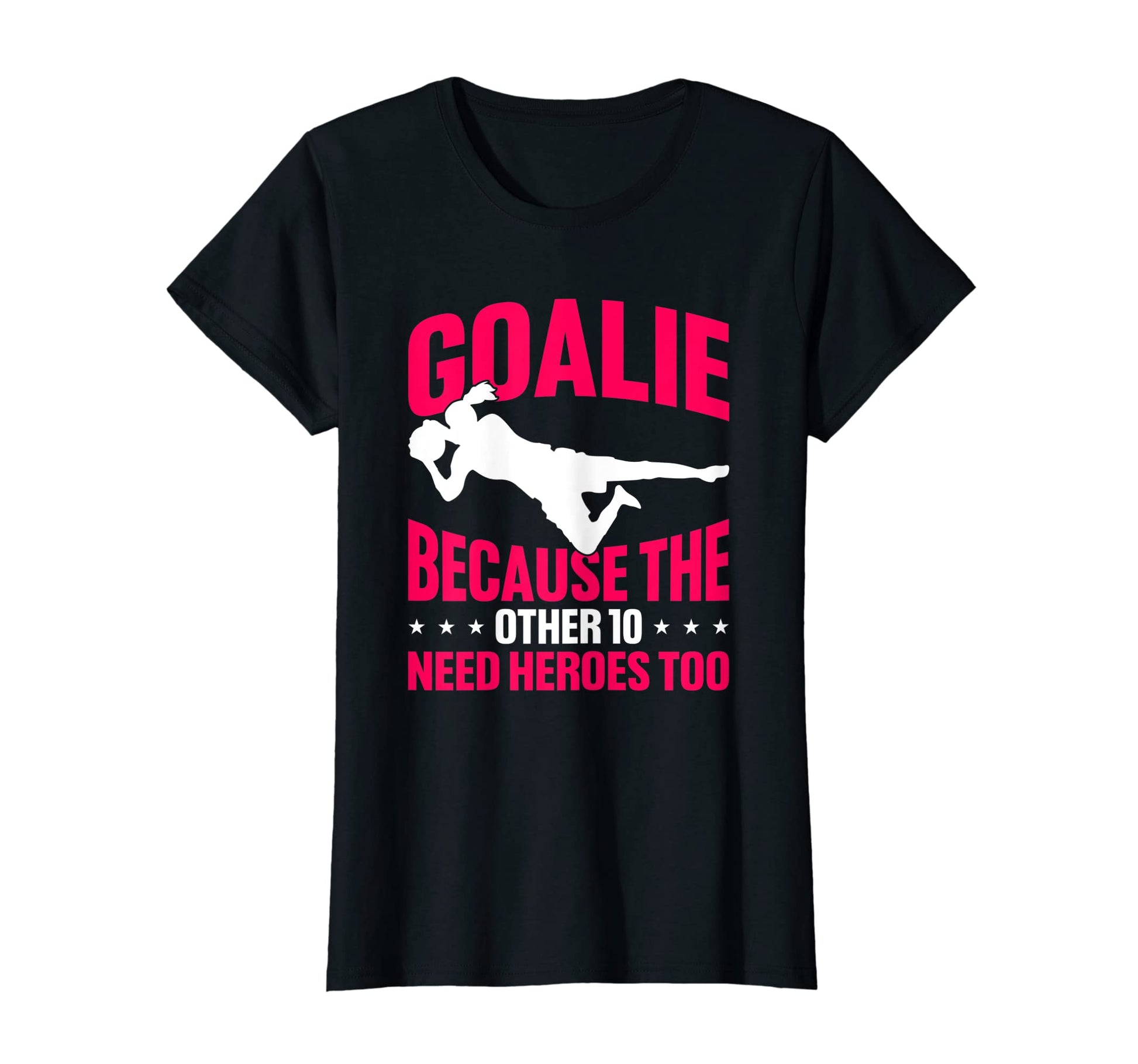 Soccer Goalie Because Other 10 Need T-Shirt - Streetwear Style Unisex - T-Shirt, Sweatshirt, Hoodie