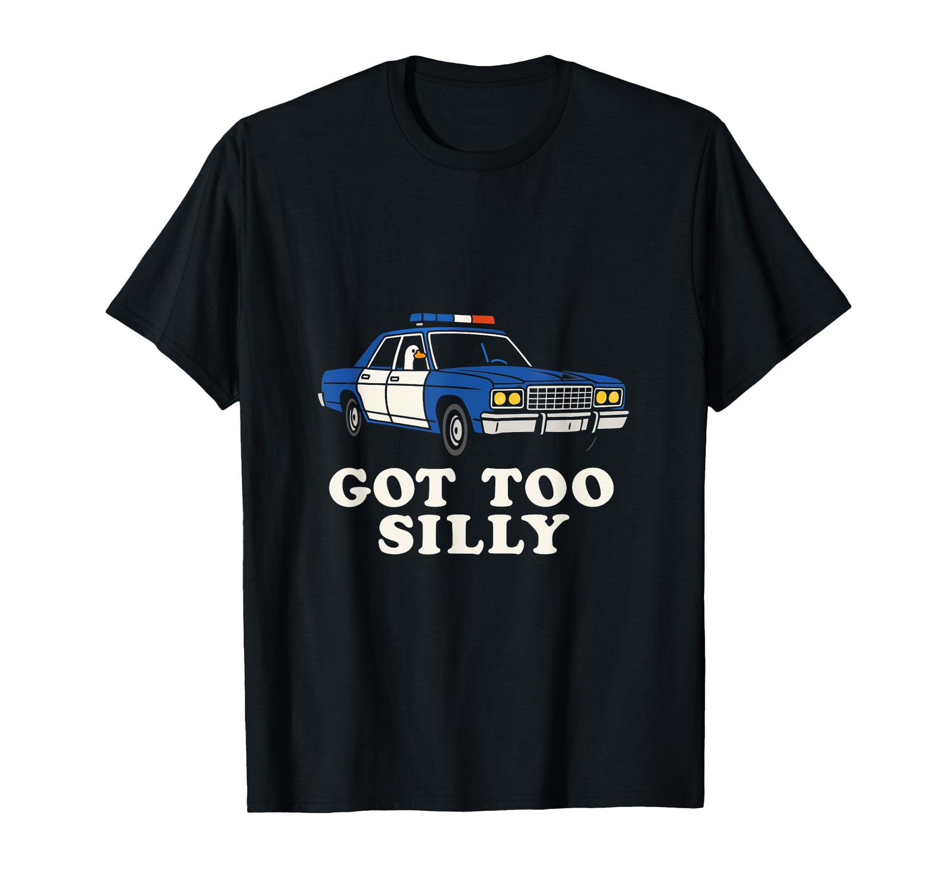 Silly Goose Police Got Too Silly T-Shirt - Casual Everyday Wear Men Women - T-Shirt, Sweatshirt, Hoodie