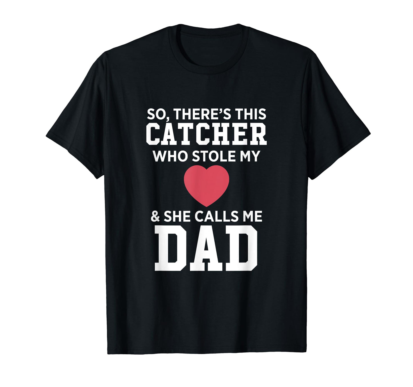 Theres Catcher Who Stole My Heart She T-Shirt - Novelty Apparel Men Women - T-Shirt, Sweatshirt, Hoodie