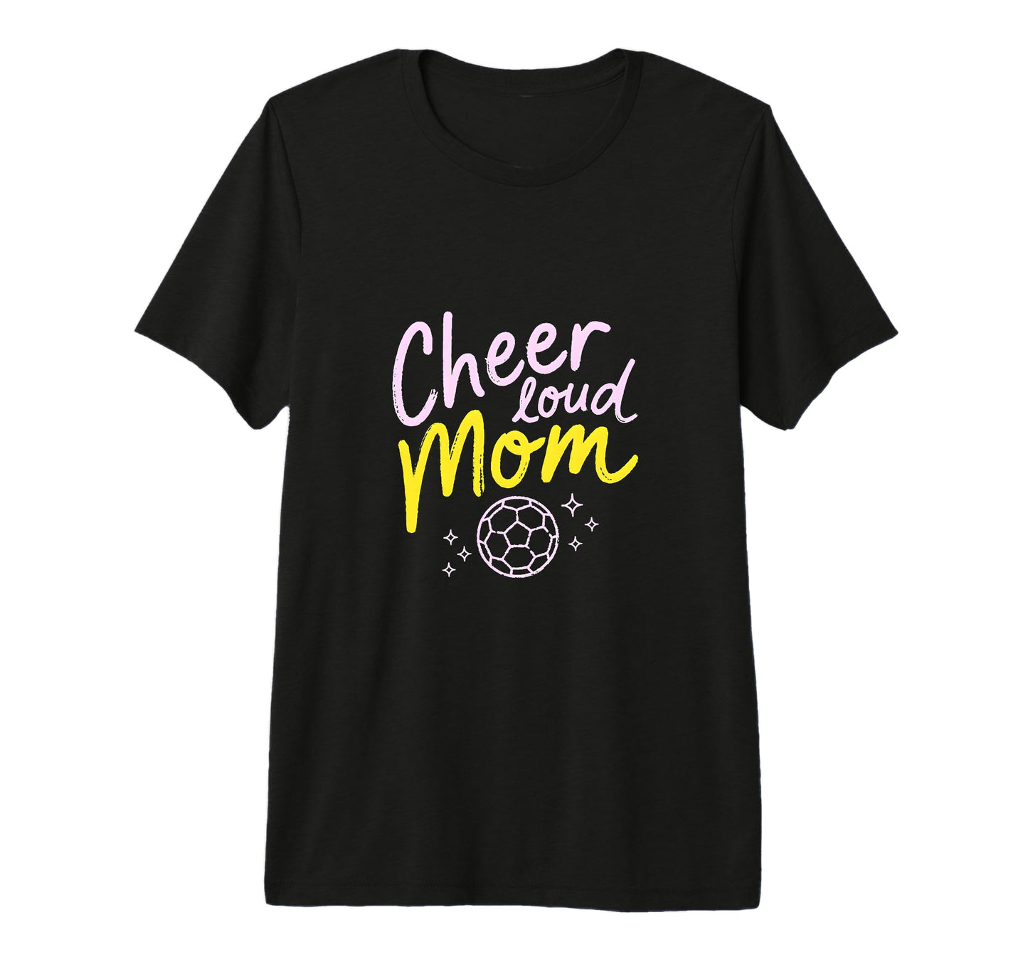 Cheer Loud Mom Soccer Parent Pride T-Shirt - Fun Novelty Design Unisex - T-Shirt, Sweatshirt, Hoodie
