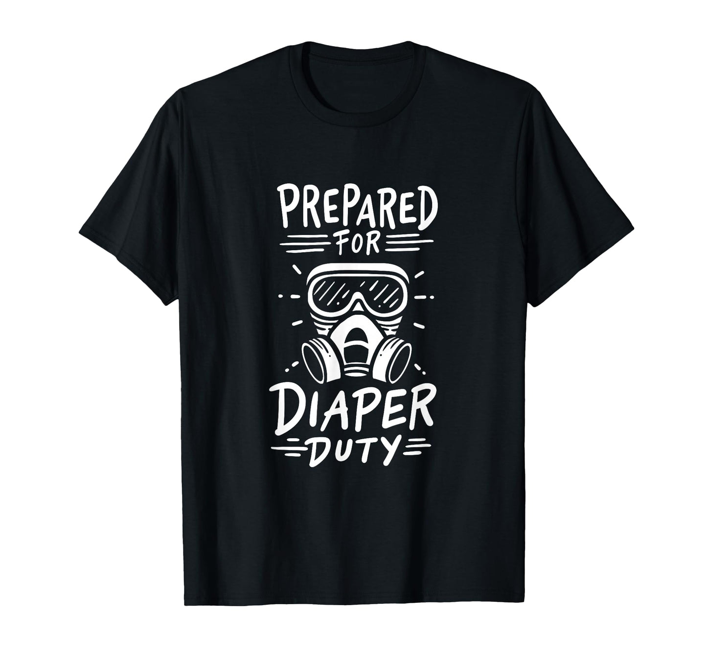 Diaper Duty Prepper Survivalism New T-Shirt - Fun Novelty Design Men Women - T-Shirt, Sweatshirt, Hoodie