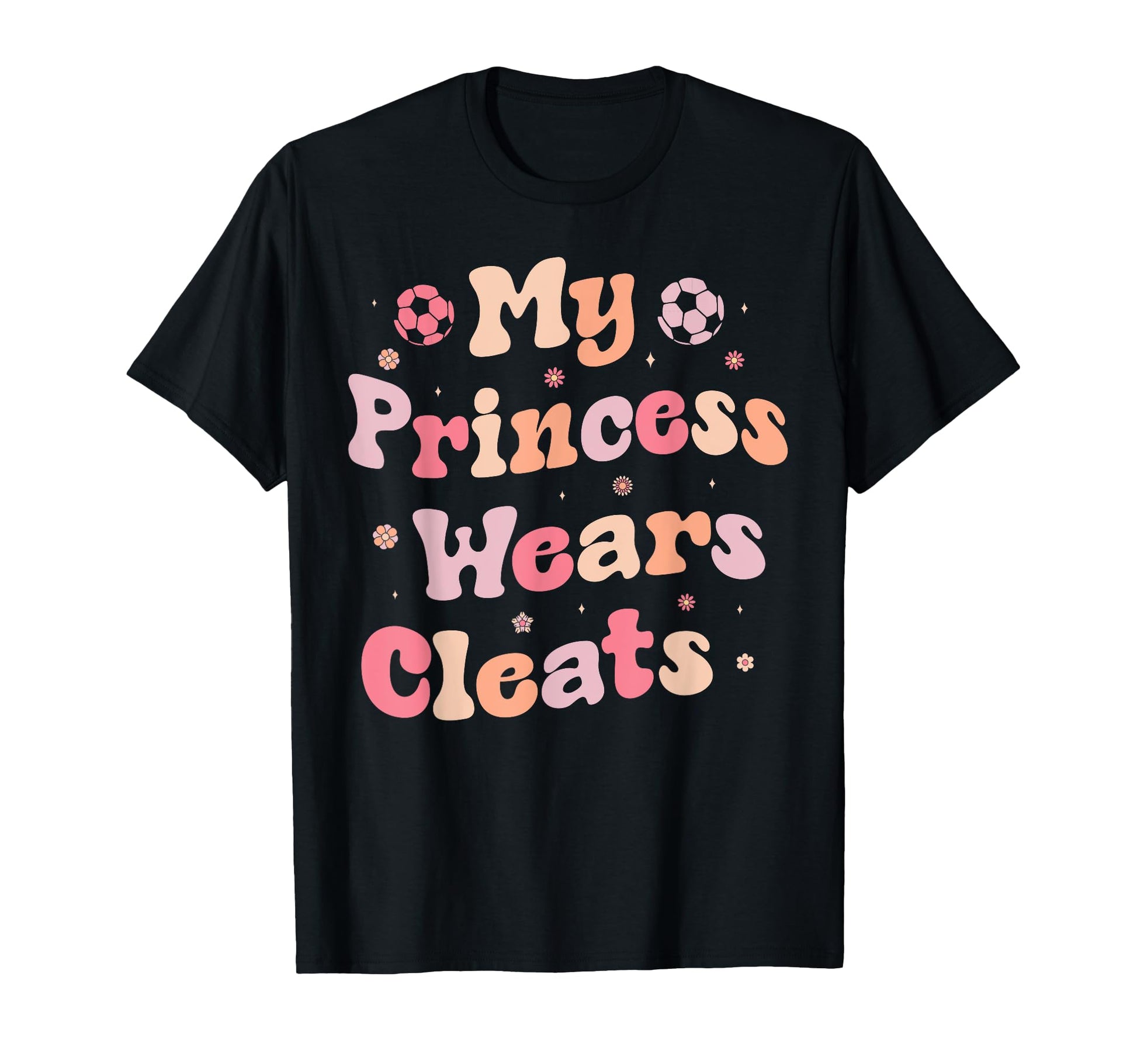 My Princess Wears Cleats Soccer Mom T-Shirt - Novelty Apparel for Adults - T-Shirt, Sweatshirt, Hoodie