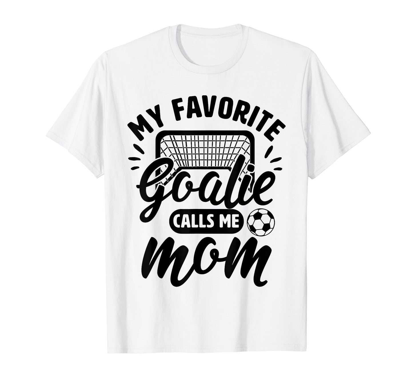 My Favorite Goalie Calls Me Mom Soccer T-Shirt - Minimalist Print Unisex - T-Shirt, Sweatshirt, Hoodie