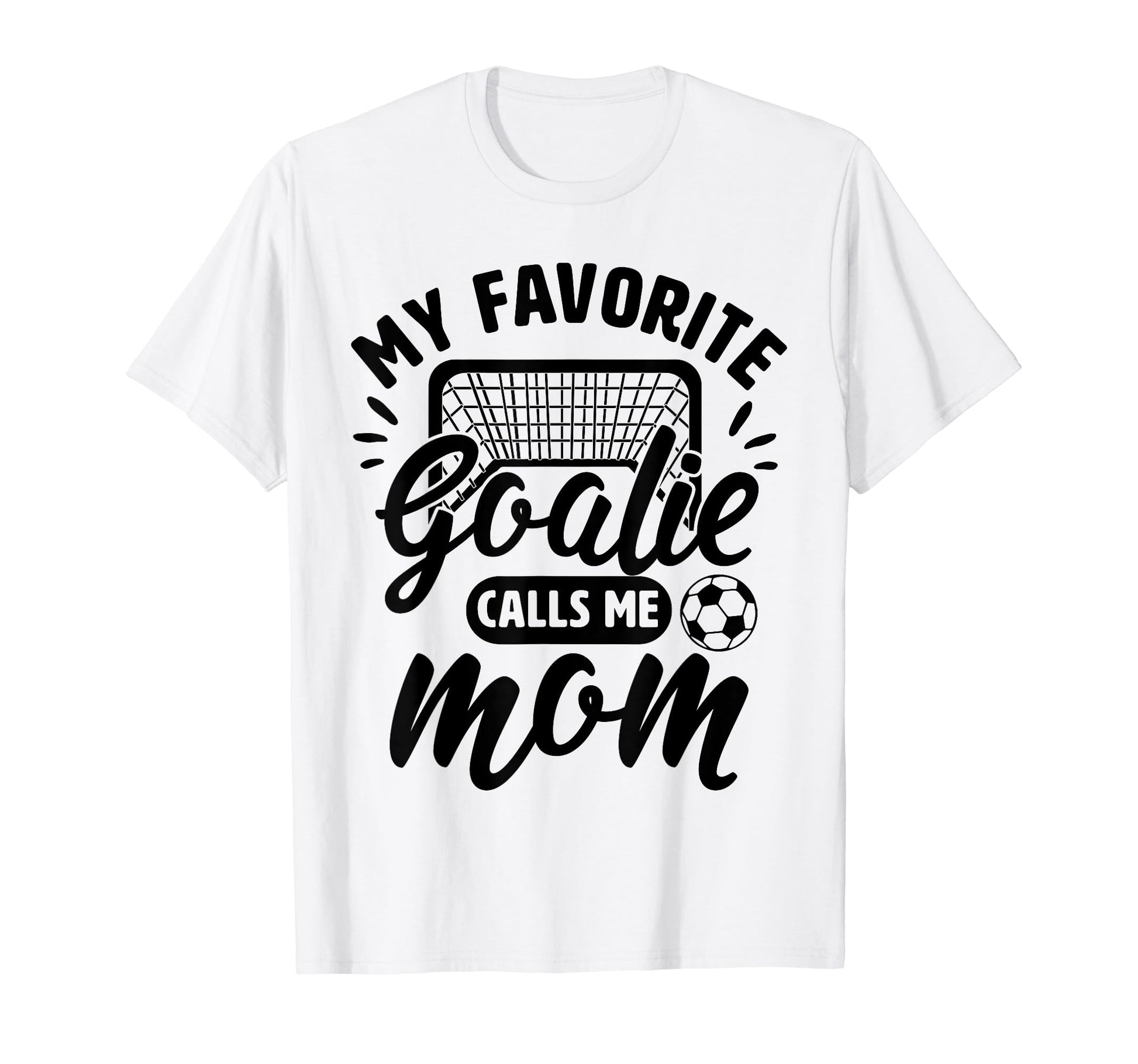 My Favorite Goalie Calls Me Mom Soccer T-Shirt - Minimalist Print Unisex - T-Shirt, Sweatshirt, Hoodie