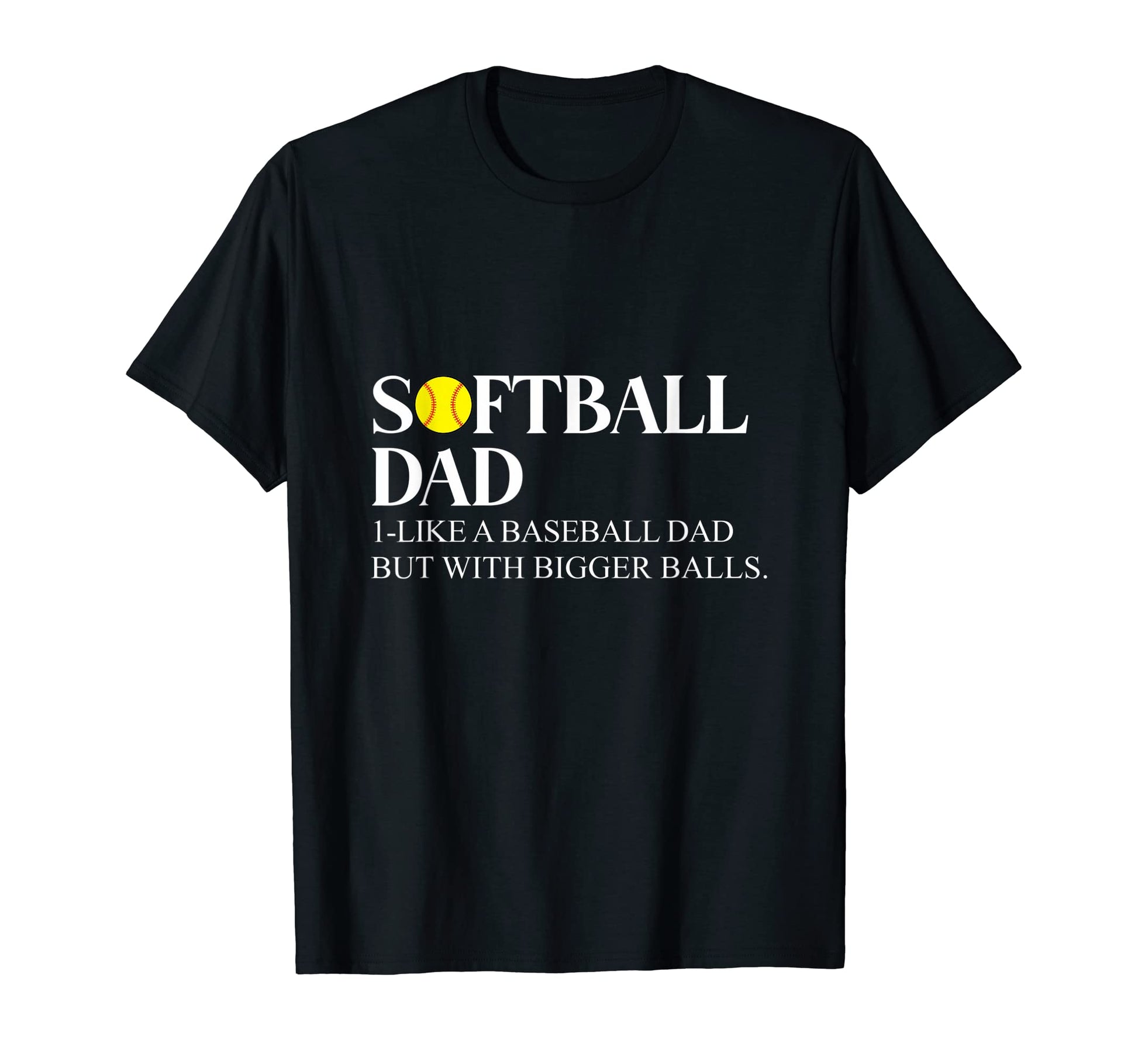 Softball Dad Like Baseball Dad T-Shirt - Casual Everyday Wear for Adults - T-Shirt, Sweatshirt, Hoodie