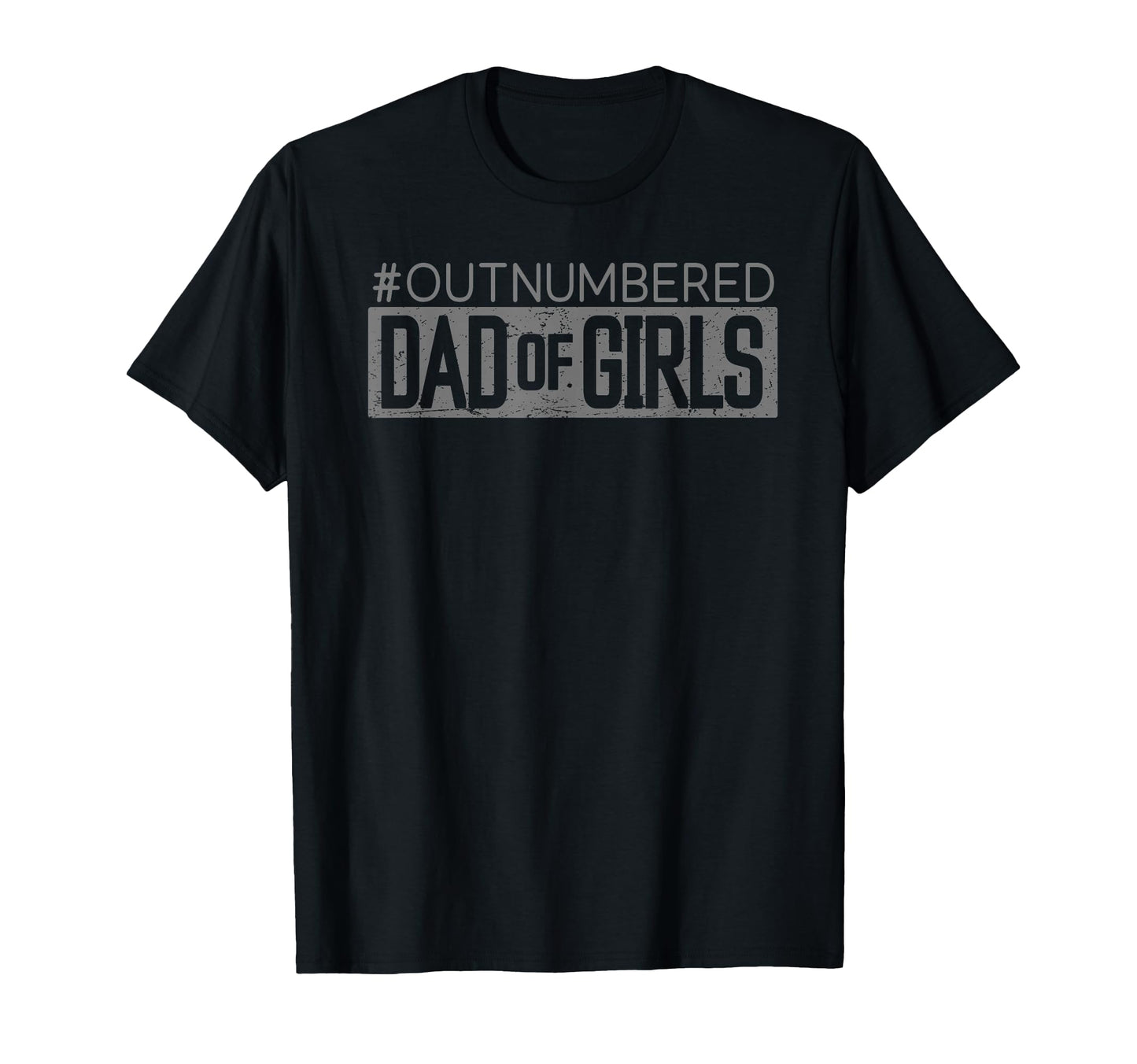 Fathers Day Daddy Dad Outnumbered T-Shirt - Casual Everyday Wear Unisex - T-Shirt, Sweatshirt, Hoodie