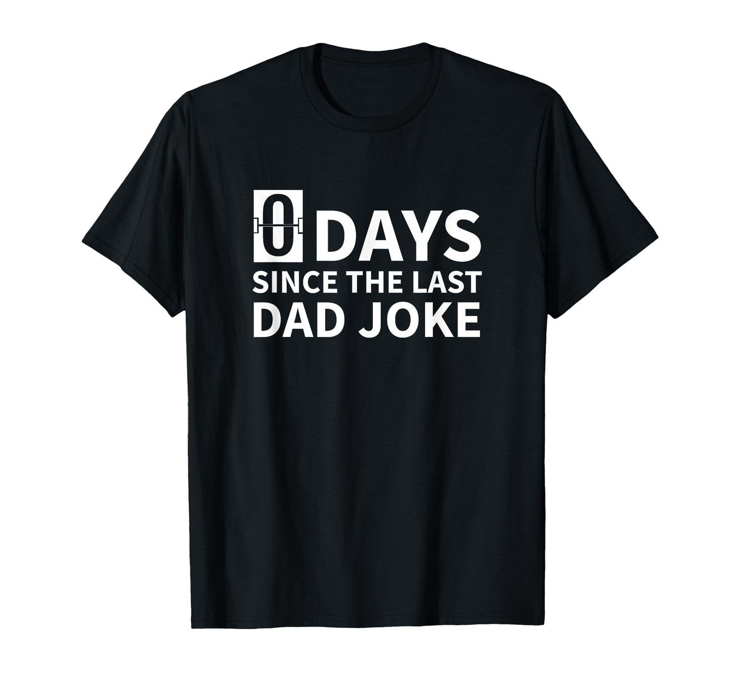 Zero Days Since Last Dad Joke T-Shirt - Novelty Apparel Men Women - T-Shirt, Sweatshirt, Hoodie