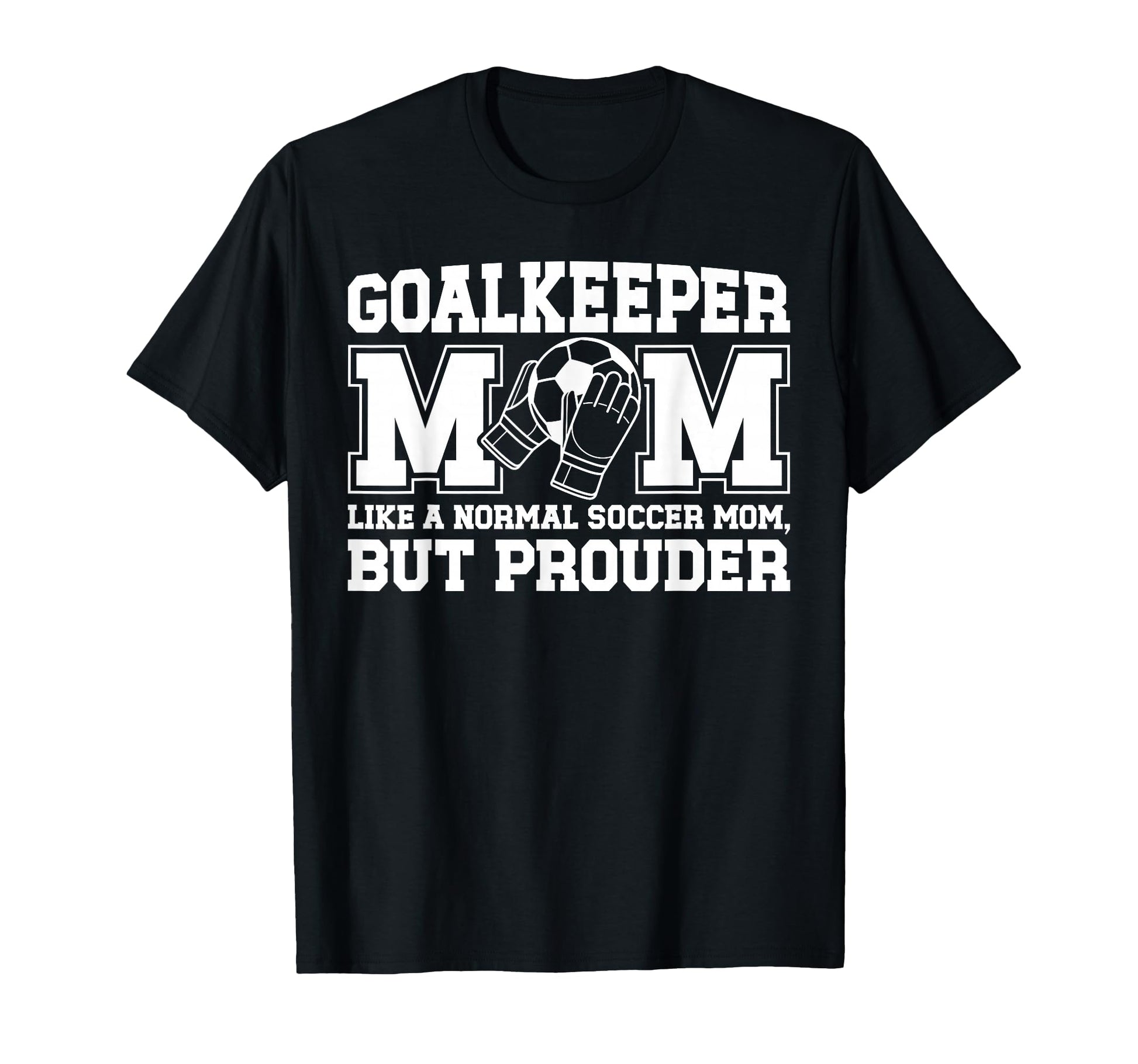 Soccer Goalkeeper Mom Soccer Keeper Mom T-Shirt - Trendy Graphic Unisex - T-Shirt, Sweatshirt, Hoodie