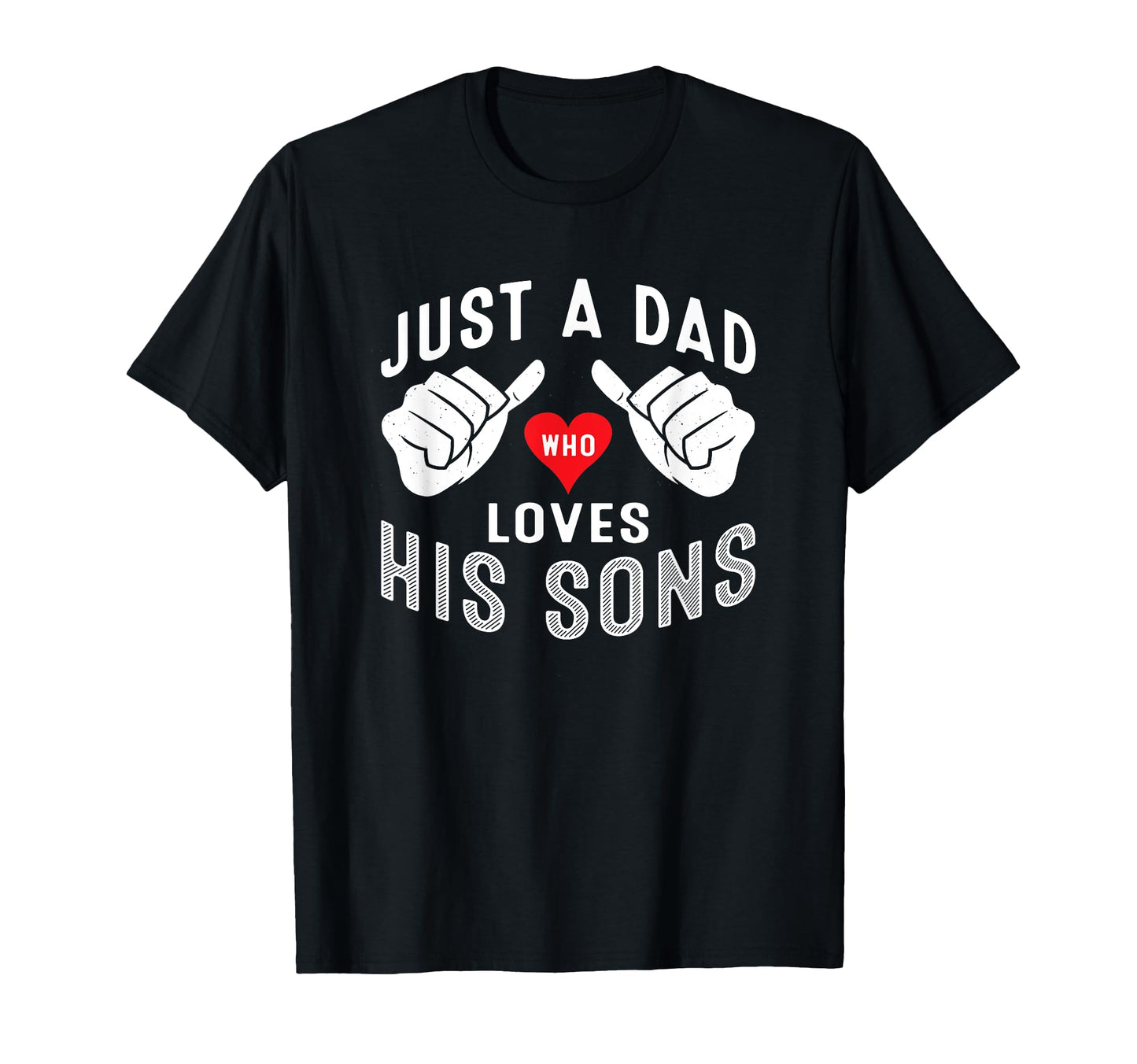 Just Dad Who Loves His Sons Fathers T-Shirt - Custom Art Print for Adults - T-Shirt, Sweatshirt, Hoodie
