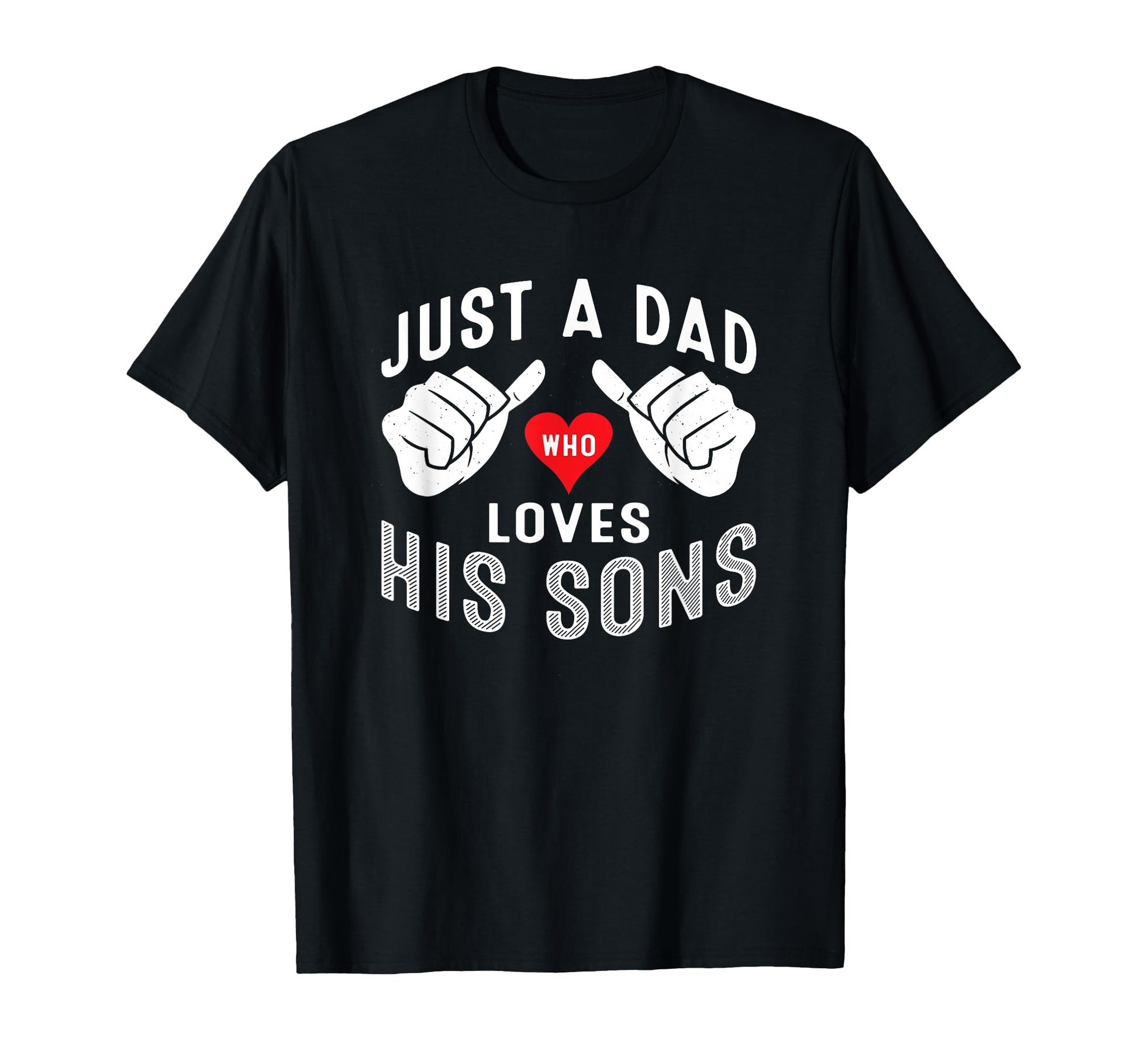 Just Dad Who Loves His Sons Fathers T-Shirt - Custom Art Print for Adults - T-Shirt, Sweatshirt, Hoodie