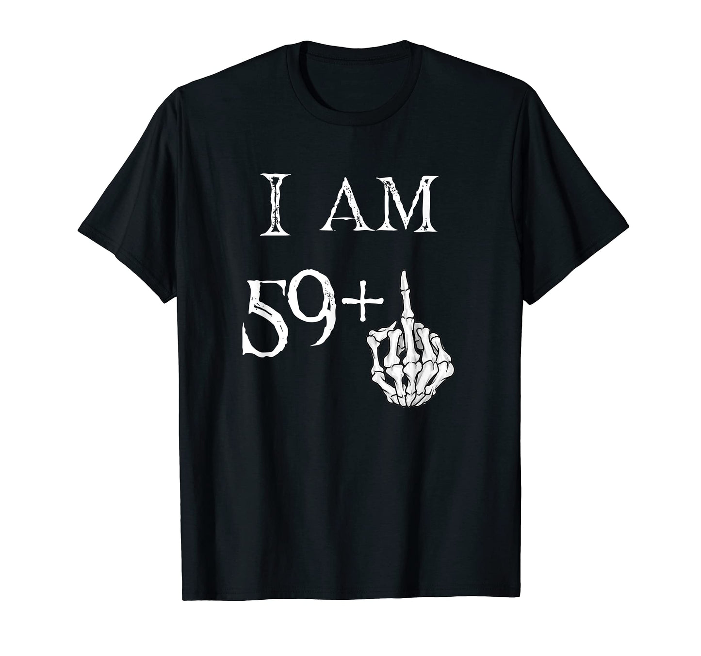 Im 59 Middle Finger Hand Funny Dad Joke T-Shirt - Trendy Graphic Men Women - T-Shirt, Sweatshirt, Hoodie