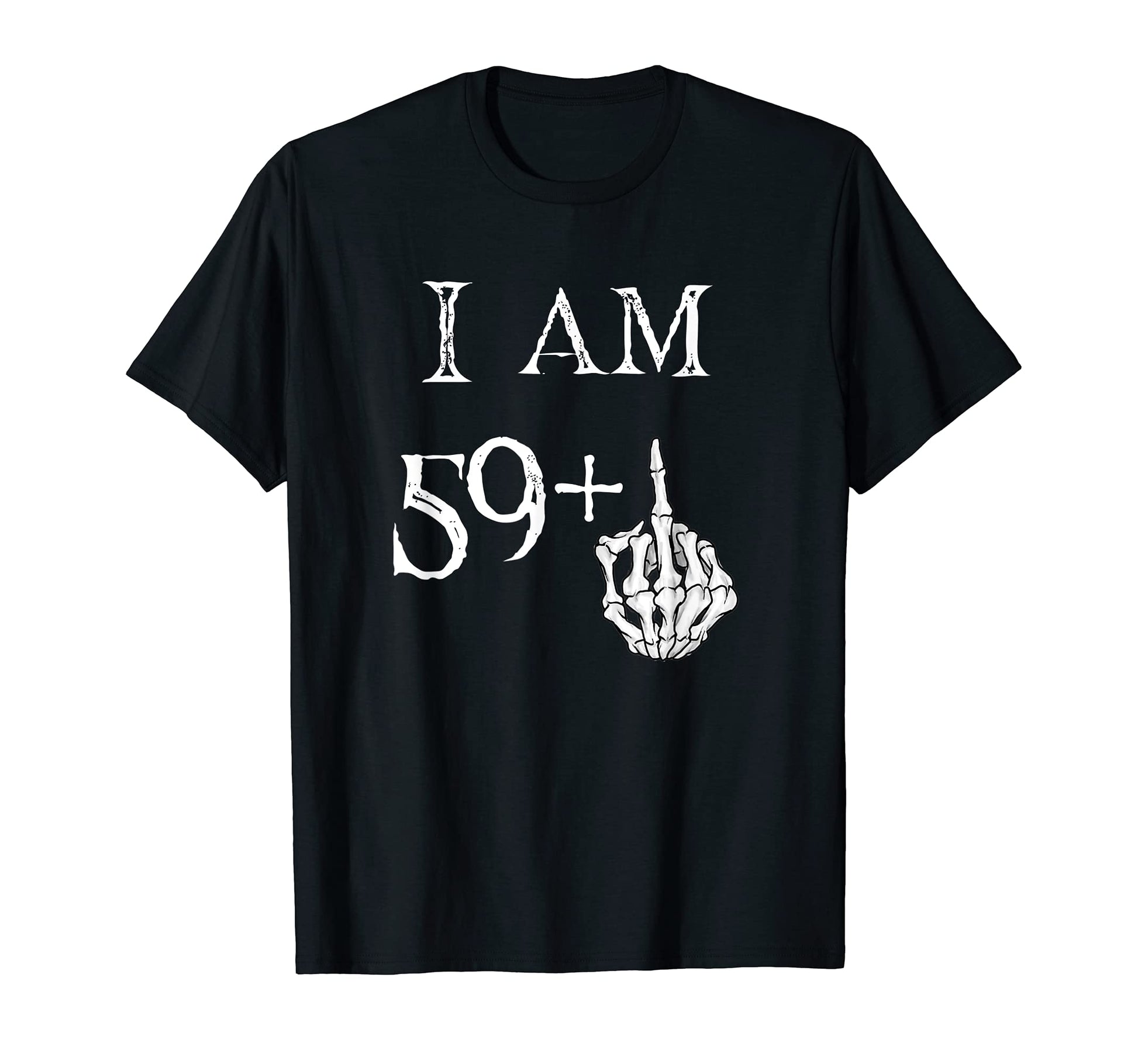 Im 59 Middle Finger Hand Funny Dad Joke T-Shirt - Trendy Graphic Men Women - T-Shirt, Sweatshirt, Hoodie
