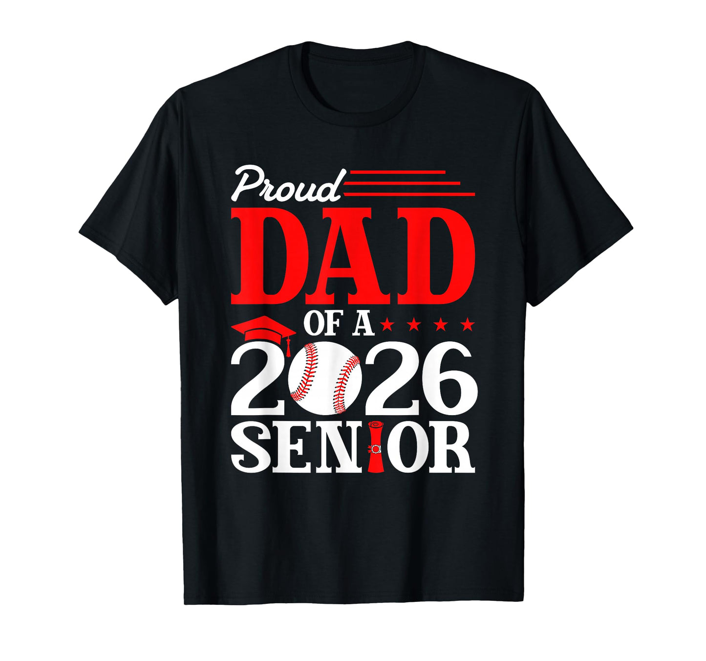 Proud Dad 2026 Senior Baseball Graduate T-Shirt - Fun Novelty Design Unisex - T-Shirt, Sweatshirt, Hoodie
